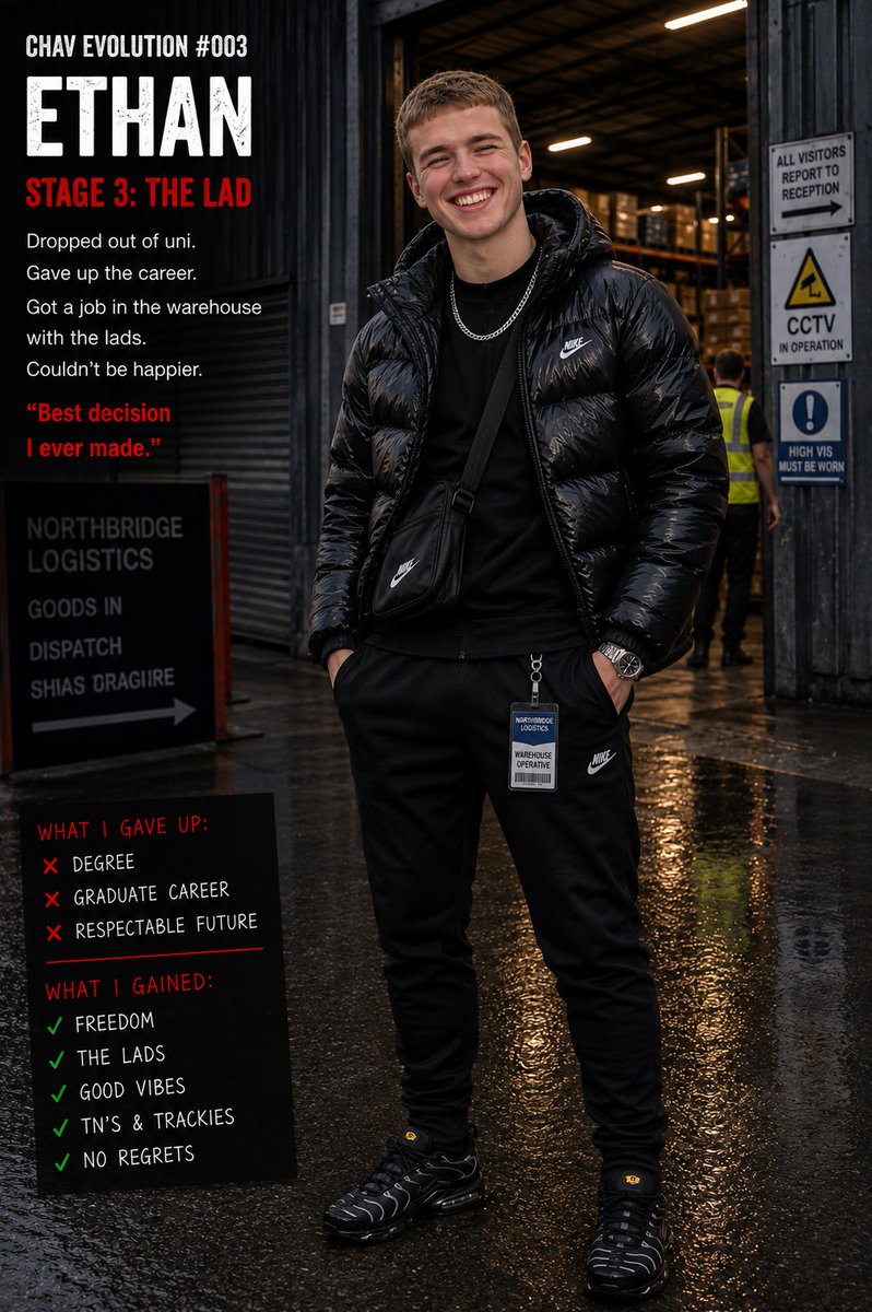 ChavEvolution's tweet photo. ETHAN: Had uni. Had a career lined up. Then I met the lads. Dropped out, got a job at the warehouse and never looked back. Best decision I ever made. Now I’ve got the TNs and I’m buzzing. 😂 https://t.co/cD5A4o2vUH