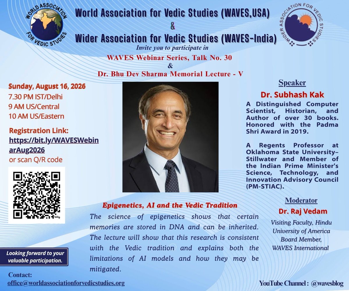 RajVedam1's tweet photo. Epigenetics, AI and the Vedic Tradition

A talk by Prof. Subhash Kak.

Registration Link:
https://t.co/w6tpxnnED4

WAVES Webinar Series, Talk No. 30 & Dr. Bhu Dev Sharma Memorial Lecture V.

Date: Sunday, August 16, 2026

Time: 
7:30 PM IST (New Delhi) 
10:00 AM US Eastern 
9:00 AM US Central