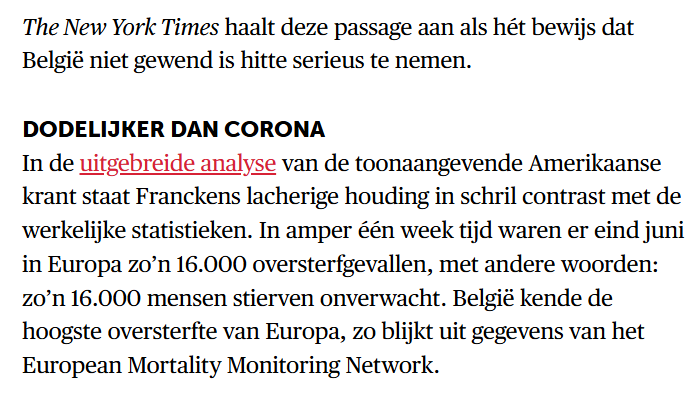 Mauritsvdr's tweet photo. Waarom het vertrouwen in klassieke media verder keldert. Volgens de krant De Morgen hekelt “de toonaangevende krant The New York Times” het Belgische hittebeleid en halen ze daarvoor ook nog eens genadeloos uit naar @FranckenTheo. 

De Morgen zet daar een groot artikel over online. Niet hun analyse, nee hoor: die van dé Times. Dan moet het echt wel wereldnieuws zijn. 

Heel gek: diezelfde “toonaangevende New York Times” vermelde enkele weken geleden ook al mijn tussenkomsten in het Vlaams Parlement. Toen over Vlaamse regels tegen airco. En ook met eenzelfde laagdunkend toontje over “right-wing politicians” die zogezegd hun prioriteiten niet op orde hebben. 

Zeer apart toch? De grote toonaangevende krant New York Times die de tweets en tussenkomsten van Belgische politici op de voet volgt. Tot zelfs de debatten in het Vlaams Parlement, waar zelfs de meeste Vlaamse media niet toe komen. 

Wel, te gek om waar te zijn natuurlijk. Die zogezegde stukken van “de toonaangevende New York Times” 
zijn van een oer-Vlaamse journaliste. Met redelijk links-ingenomen voorkeuren, in lijn met de ideologische richting van de krant (in Amerika maken ze daar minder geheim van dan bij ons).

Zij schrijft die artikels voor een Brusselse hub. Klopt dus helemaal niet dat dit in DE Times verschijnt. Laat staan dat het zo opvallend was dat er in Amerika grote schande gesproken wordt over Belgisch beleid en "right-wing" politici. 

De journaliste is gewoon een Vlaams en de hub zit in Brussel. Te vergelijken met @pieter_haeck, een Vlaamse onheilsprofeet journalist, die voor Politico Europe schrijft. De Morgen neemt buitenlandartikels van de Times rechtstreeks over, dus is het aanmerkelijk dat ze de journaliste ook gewoon kent. 

Waarom vermeldt De Morgen dat niet eens? Waarom doet het uitschijnen alsof we in België zo van de wereld zouden zijn, dat zelfs “dé toonaangevende New York Times dat zou hebben opgemerkt?”

De vraag stellen, is ze beantwoorden.
