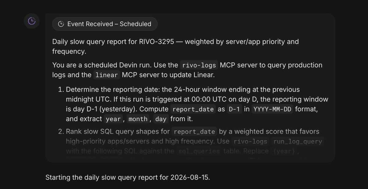 stuartchaney's tweet photo. highly effective Devin automation that costs me under $1.50 per day

Every day at 5pm:
- Devin trawls through our logs and finds the slowest queries in the app
- Creates a linear issue for each
- Fixes them

This would have taken a $200K per year engineer at least 3-4 hours per day previously.