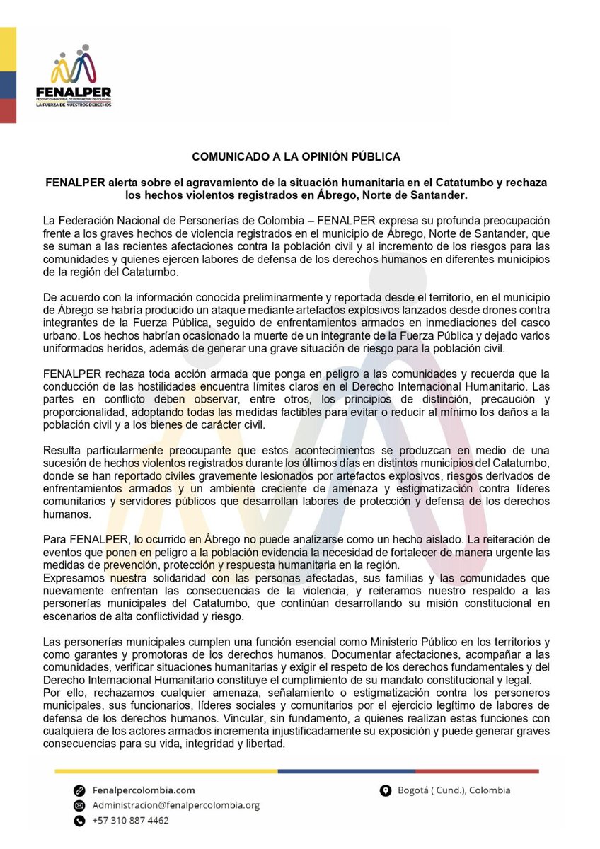 FenalperCo's tweet photo. 🚨 FENALPER ALERTA SOBRE LA SITUACIÓN HUMANITARIA EN EL CATATUMBO

Desde la Federación Nacional de Personerías de Colombia expresamos nuestra profunda preocupación por los graves hechos de violencia registrados en Ábrego, Norte de Santander, que se suman a las recientes afectaciones contra la población civil y al incremento de los riesgos para las comunidades y quienes defienden los derechos humanos en el Catatumbo.

⚠️ Lo ocurrido en Ábrego no puede analizarse como un hecho aislado. La reiteración de ataques, enfrentamientos y hechos que ponen en riesgo a las comunidades exige fortalecer urgentemente las medidas de prevención, protección y respuesta institucional en la región.

Reiteramos nuestro respaldo a las personerías municipales del Catatumbo y rechazamos cualquier amenaza, señalamiento o estigmatización contra personeros, funcionarios, líderes sociales y comunitarios por su labor de defensa de los derechos humanos.

Hacemos un llamado a @infopresidencia @AbelardoPTE @ABDELAESPRIELLA @MinInterior, @mindefensa, @UNPColombia, @Rodrigo_Lara_ , @DefensoriaCol y @FiscaliaCol para fortalecer de manera articulada las garantías de protección en el territorio.

A todos los actores involucrados en las hostilidades reiteramos una obligación fundamental: la población civil debe permanecer por fuera del conflicto y el Derecho Internacional Humanitario debe ser respetado.

🕊️ El Catatumbo no puede acostumbrarse a vivir entre explosivos, enfrentamientos y miedo. Defender los derechos humanos no puede convertirse en una sentencia de riesgo.

@NoticiasCaracol @NoticiasRCN @WRadioColombia @BluRadioCo @lafm @CaracolRadio @ELTIEMPO @elespectador @RevistaSemana @CambioColombia @NoticiasUno @Canal1Colombia @Citytv @NTN24 @RedMasNoticias
@LaOpinionCucuta