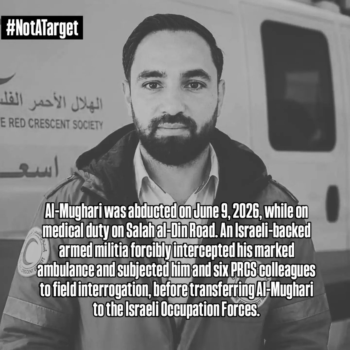 HCWWatch's tweet photo. Al-Mughari was abducted on June 9, 2026, while on medical duty on Salah al-Din Road. An Israeli-backed armed militia forcibly intercepted his marked ambulance and subjected him and six PRCS colleagues to field interrogation, before transferring him to Israeli army. https://t.co/iEHxQc4CX5