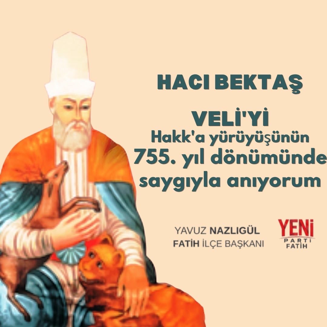 yenipartifatih's tweet photo. Hünkar Hacı Bektaş’ı hissetmek, bir olmanın gücünü, güzelliğini ve erdemini hissetmektir. Korkuyla değil, sevgiyle bir olmanın… Cümle mahlukatla kardeş olmanın güzelliğini yaşamaktır. 

Hacı Bektaş Veli’yi, Hakk’a yürüyüşünün yıl dönümünde saygı ve rahmetle anıyorum.

Yavuz NAZLIGÜL
YENİ PARTİ FATİH İLÇE BAŞKANI