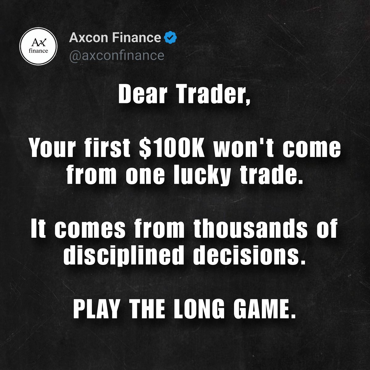 axconfinance's tweet photo. Your first $100K won’t come from one lucky trade. It comes from patience, discipline, risk management, and thousands of smart decisions. Stay consistent, trust the process, and play long-term. 📈 #Trading #Investing #AxconFinance https://t.co/zZlDv6xz1a