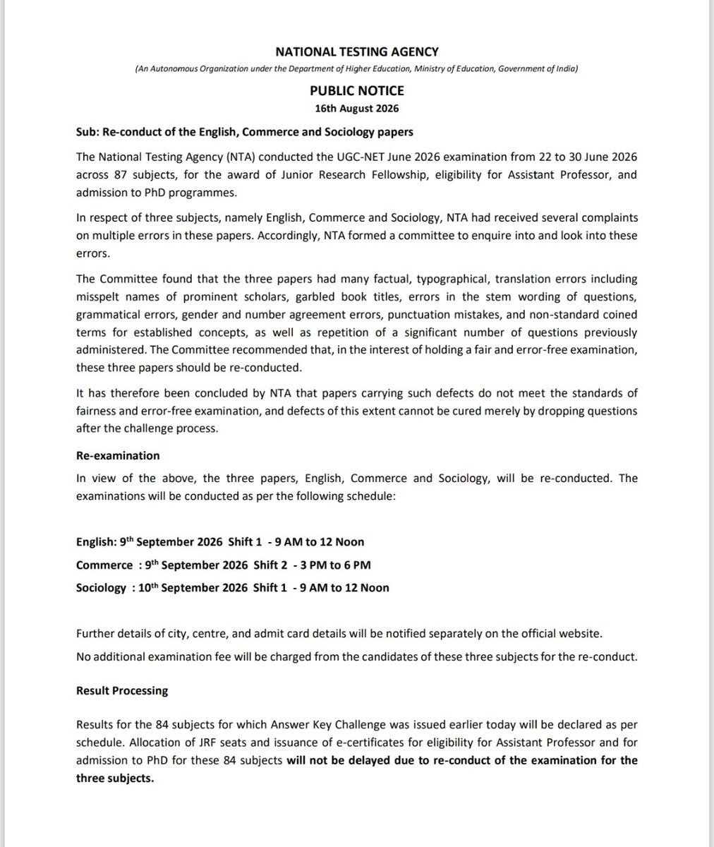NTA_Exams's tweet photo. 📢 UGC-NET June 2026 | Important Notice

NTA had received several complaints about multiple errors in the papers of English, Commerce and Sociology. NTA formed a committee to enquire into and look into these errors and as per the recommendation of the committee,  NTA will re-conduct exams in these subjects to ensure a fair and error-free examination.

🗓️ Re-examination schedule:
•English: 9 Sep 2026, Shift 1
•Commerce: 9 Sep 2026, Shift 2
•Sociology: 10 Sep 2026, Shift 1

✅ No additional fee for these candidates.
✅ Results for the other 84 subjects will be declared as scheduled.
✅ Allocation of seats will not be reduced.

Details: https://t.co/KLjp2oELYP
Rely only on official NTA communications.
#NTA #UGCNET