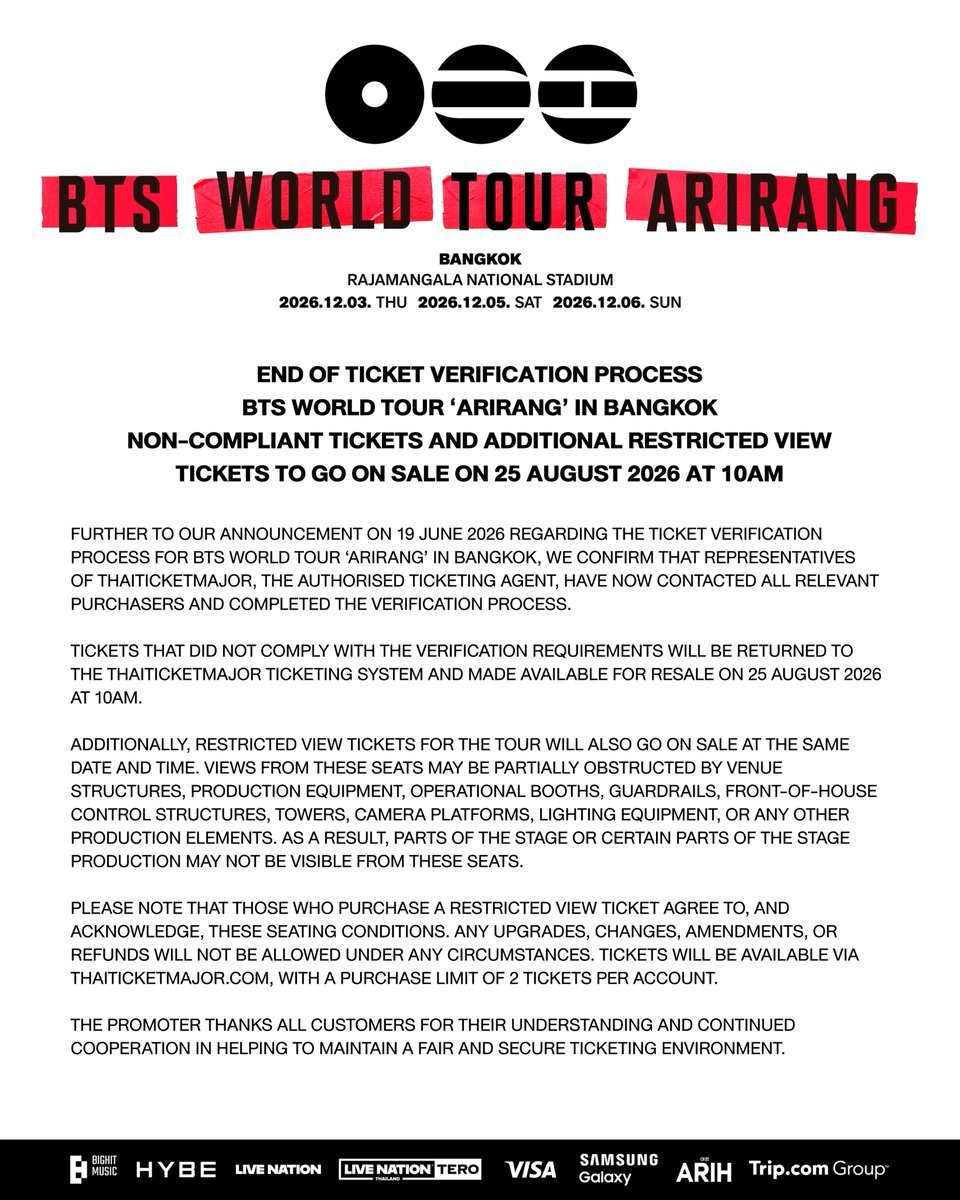 livenationth's tweet photo. ประกาศ: สิ้นสุดการตรวจสอบสิทธิ์บัตรเข้าชมการแสดง BTS WORLD TOUR 'ARIRANG' IN BANGKOK
บัตรเข้าชมการแสดงที่ไม่เป็นไปตามเงื่อนไข และบัตรที่นั่งมุมมองจำกัด (Restricted View) จะเปิดจำหน่ายในวันที่ 25 สิงหาคม 2569 10.00 น. เป็นต้นไป

ตามที่ทางผู้จัดงานได้ประกาศเรื่องการตรวจสอบสิทธิ์และยืนยันตัวตนของผู้ถือบัตรเข้าชมการแสดง BTS WORLD TOUR 'ARIRANG' IN BANGKOK ทั้ง 3 รอบการแสดง ทางผู้จัดขอแจ้งให้ทราบว่า ขณะนี้ไทยทิคเก็ตเมเจอร์ในฐานะตัวแทนจำหน่ายบัตรอย่างเป็นทางการ ได้ทำการติดต่อลูกค้าที่ถือบัตรเข้าชมการแสดงไม่เป็นไปตามเงื่อนไขครบทุกท่านแล้ว

บัตรที่ถูกยกเลิกจะถูกนำกลับเข้าสู่ระบบของไทยทิคเก็ตเมเจอร์เพื่อเปิดจำหน่ายในวันที่ 25 สิงหาคม 2569 รับคิวเพื่อซื้อบัตรผ่านทางออนไลน์ เวลา 9.00 น. เปิดจำหน่ายบัตร เวลา 10.00 น.

นอกจากนี้ ทางผู้จัดจะเปิดจำหน่ายบัตรเข้าชมการแสดงที่นั่งมุมมองจำกัด (Restricted View) ในวันและเวลาเดียวกัน โดยโซนที่นั่งบริเวณนี้จะไม่สามารถมองเห็นพื้นที่บางส่วนของเวทีได้ เนื่องจากโครงสร้างของสถานที่, การติดตั้งอุปกรณ์โปรดักชัน, จุดบริการลูกค้า, ราวกันตกของสถานที่, ตำแหน่งควบคุมระบบแสง สี เสียง,เสา, ชุดกล้อง, อุปกรณ์แสง และชิ้นส่วนอื่นๆ ที่เกี่ยวข้องกับโปรดักชันของการแสดง

โปรดทราบว่าลูกค้าต้องยอมรับเงื่อนไขนี้ เมื่อซื้อบัตรเข้าชมในโซนที่นั่งดังกล่าว จะไม่สามารถขออัปเกรดเปลี่ยนแปลงแก้ไข หรือคืนเงินได้ ไม่ว่ากรณีใด ๆ ทั้งสิ้น

ลูกค้าสามารถซื้อบัตรได้ทาง https://t.co/OcW3f0f5kM โดยสามารถซื้อบัตรได้สูงสุด 2 ใบต่อบัญชีสมาชิก

ขอขอบคุณสำหรับทุกความเข้าใจและทุกความร่วมมือ

End of Ticket Verification Process — BTS WORLD TOUR ‘ARIRANG’ IN BANGKOK
Non-Compliant Tickets and Additional Restricted-View Tickets to go On Sale on 25 August 2026 at 10:00 AM

Further to our announcement on 19 June 2026 regarding the ticket verification process for BTS WORLD TOUR ‘ARIRANG’ IN BANGKOK, we confirm that representatives of ThaiTicketMajor, the authorised ticketing agent, have now contacted all relevant purchasers and completed the verification process.

Tickets that did not comply with the verification requirements will be returned to the ThaiTicketMajor ticketing system and made available for resale on 25 August 2026. Online queue opens at 9:00 AM, and ticket sales begin at 10:00 AM.

Additionally, Restricted View Tickets for the tour will also go on sale at the same date and time. Views from these seats may be partially obstructed by venue structures, production equipment, operational booths, guardrails, front-of-house control structures, towers, camera platforms, lighting equipment, or any other production elements. As a result, parts of the stage or certain parts of the stage production may not be visible from these seats.

Please note that those who purchase a Restricted View ticket agree to, and acknowledge, these seating conditions. Any upgrades, changes, amendments, or refunds will not be allowed under any circumstances.

Tickets will be available via https://t.co/OcW3f0f5kM, with a purchase limit of 2 tickets per account.

The Promoter thanks all customers for their understanding and continued cooperation in helping to maintain a fair and secure ticketing environment.

#방탄소년단
#BTS
#BTS_WORLDTOUR
#BTS_WORLDTOUR_BANGKOK
#BTS_WORLDTOUR_ASIA
#LiveNationTero