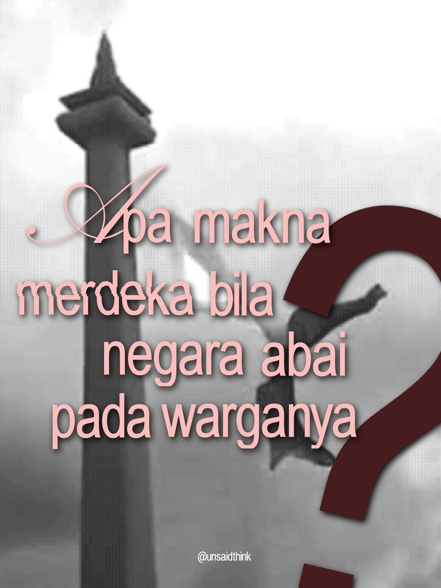 unsaidthink's tweet photo. Apa makna merdeka bila negara abai pada warganya? https://t.co/pfBDiQoFnL