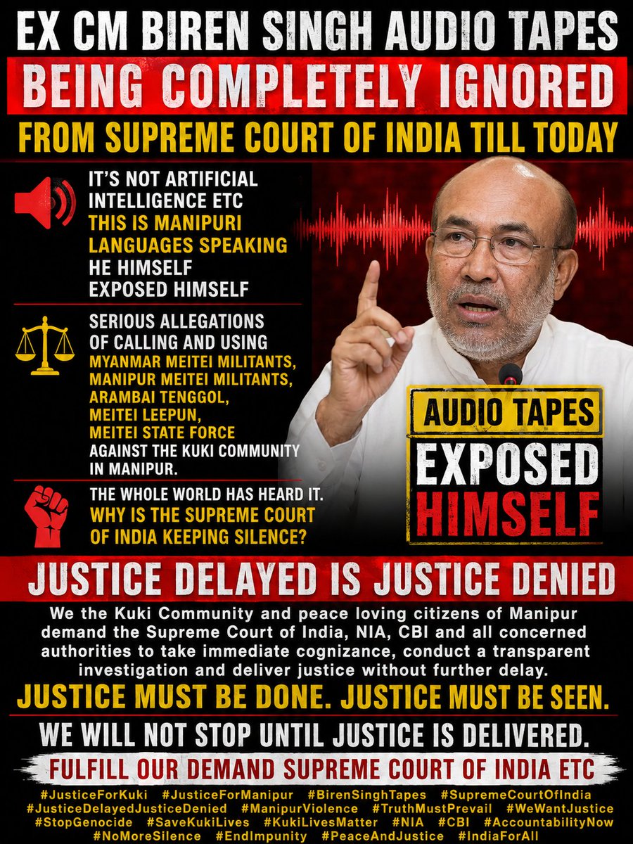 Kamginthan40473's tweet photo. 🚨 JUSTICE DELAYED IS JUSTICE DENIED — THE BIREN SINGH AUDIO TAPES MUST NOT BE FORGOTTEN 🚨

The alleged audio recordings involving former Manipur Chief Minister N. Biren Singh raise extremely serious questions that cannot simply be pushed aside or left unresolved. The recordings have been the subject of forensic examination and dispute, but the people of Manipur deserve a clear, transparent and conclusive determination of their authenticity.

These are not matters that should be dismissed casually as “Artificial Intelligence” or ignored without a proper examination of the original recordings, source material, metadata, devices and all available forensic evidence. The alleged recordings contain serious claims that, if authenticated, could have enormous implications for accountability during the Manipur conflict.

We therefore make an urgent appeal to the Hon’ble Supreme Court of India, NIA, CBI and all competent investigating authorities: do not allow this matter to disappear through delay. Conduct an independent, impartial and scientifically rigorous investigation and place the truth before the people.

If the tapes are genuine, those responsible for any wrongdoing must face the law. If they have been manipulated, that fact must also be established beyond doubt. Either way, the truth must come out.

The Kuki community and all peace-loving citizens of Manipur are demanding justice, accountability and transparency. Justice must not depend on political influence, public pressure or prolonged delay.

HON’BLE SUPREME COURT OF INDIA — WE URGE YOU TO ENSURE THAT THE TRUTH IS ESTABLISHED AND JUSTICE IS DELIVERED.

JUSTICE DELAYED IS JUSTICE DENIED.
TRUTH MUST PREVAIL.
ACCOUNTABILITY MUST FOLLOW.
JUSTICE MUST BE DONE AND MUST BE SEEN TO BE DONE.

#JusticeForManipur #JusticeForKuki #BirenSinghTapes #ManipurViolence #SupremeCourtOfIndia #JusticeDelayedJusticeDenied #TruthMustPrevail #IndependentInvestigation #ForensicInvestigation #Accountability #RuleOfLaw #JusticeForVictims #PeaceAndJustice #KukiCommunity #ManipurCrisis #NoMoreSilence #TruthAndJustice

@SCofIndia @NIA_India @CBI_Case @PMOIndia @HMOIndia @rashtrapatibhvn @MIB_India @ManipurPolice @IndianArmy @CRPFIndia @BJP4India @INCIndia @UN @UNHumanRights @power_corridors @indSupremeCourt @UKParliament @UN @UN_HRC