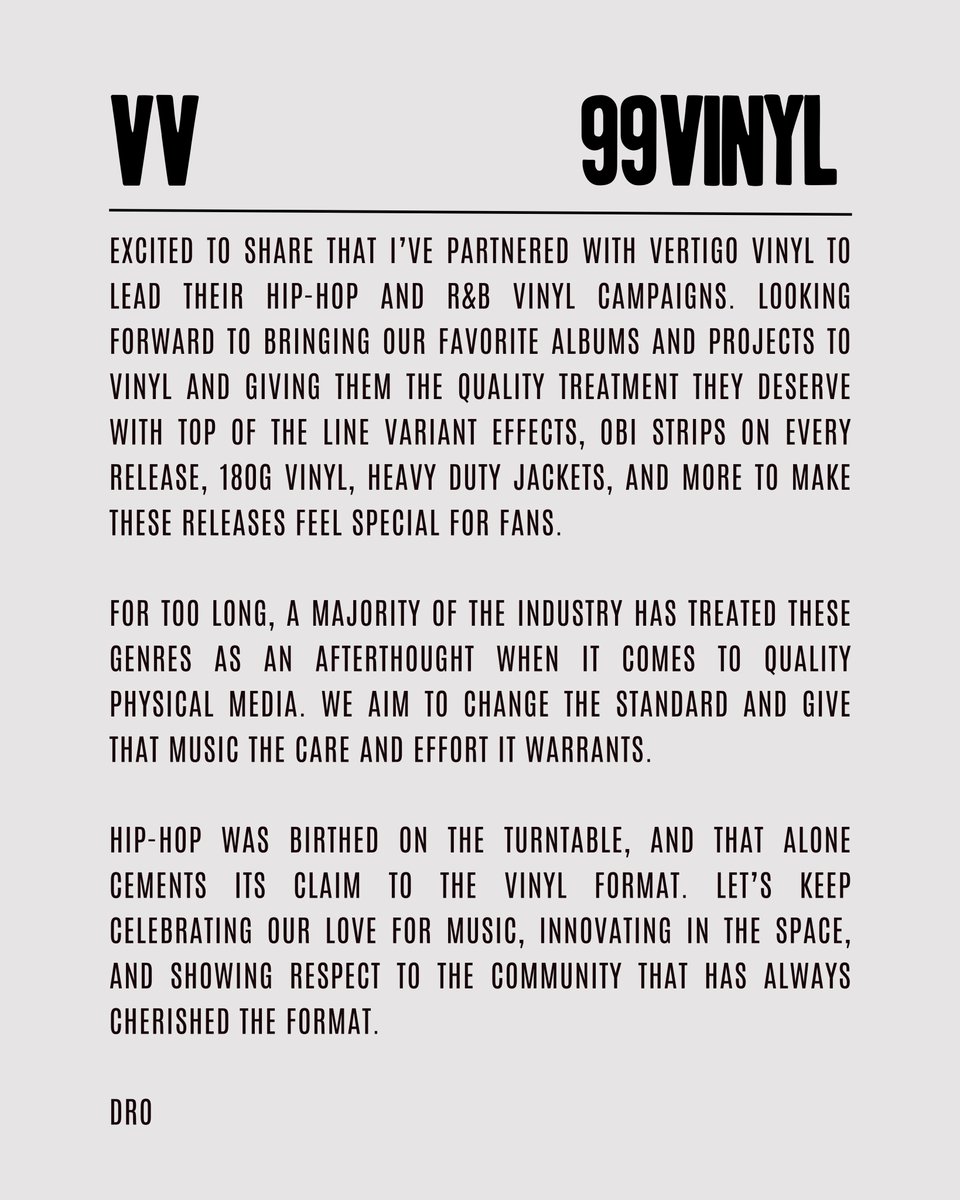 99Vinyl's tweet photo. 🚨 Announcement 

Excited to share that I’ve partnered with @vertigovinylga to lead their Hip-Hop and R&B vinyl campaigns. Looking forward to bringing our favorite albums and projects to vinyl and giving them the quality treatment they deserve with top of the line variant effects, OBI strips on every release, 180g vinyl, heavy duty jackets, and more to make these releases feel special for fans.

For too long, a majority of the industry has treated these genres as an afterthought when it comes to quality physical media. We aim to change the standard and give that music the care and effort it warrants.

Hip-Hop was birthed on the turntable, and that alone cements its claim to the vinyl format. Let’s keep celebrating our love for music, innovating in the space, and showing respect to the community that has always cherished the format.

- Dro