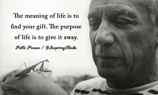 InspiringThinkn's tweet photo. The meaning of life is to find your gift. The purpose of life is to give it away. Pablo Picasso https://t.co/u54zYaLwod