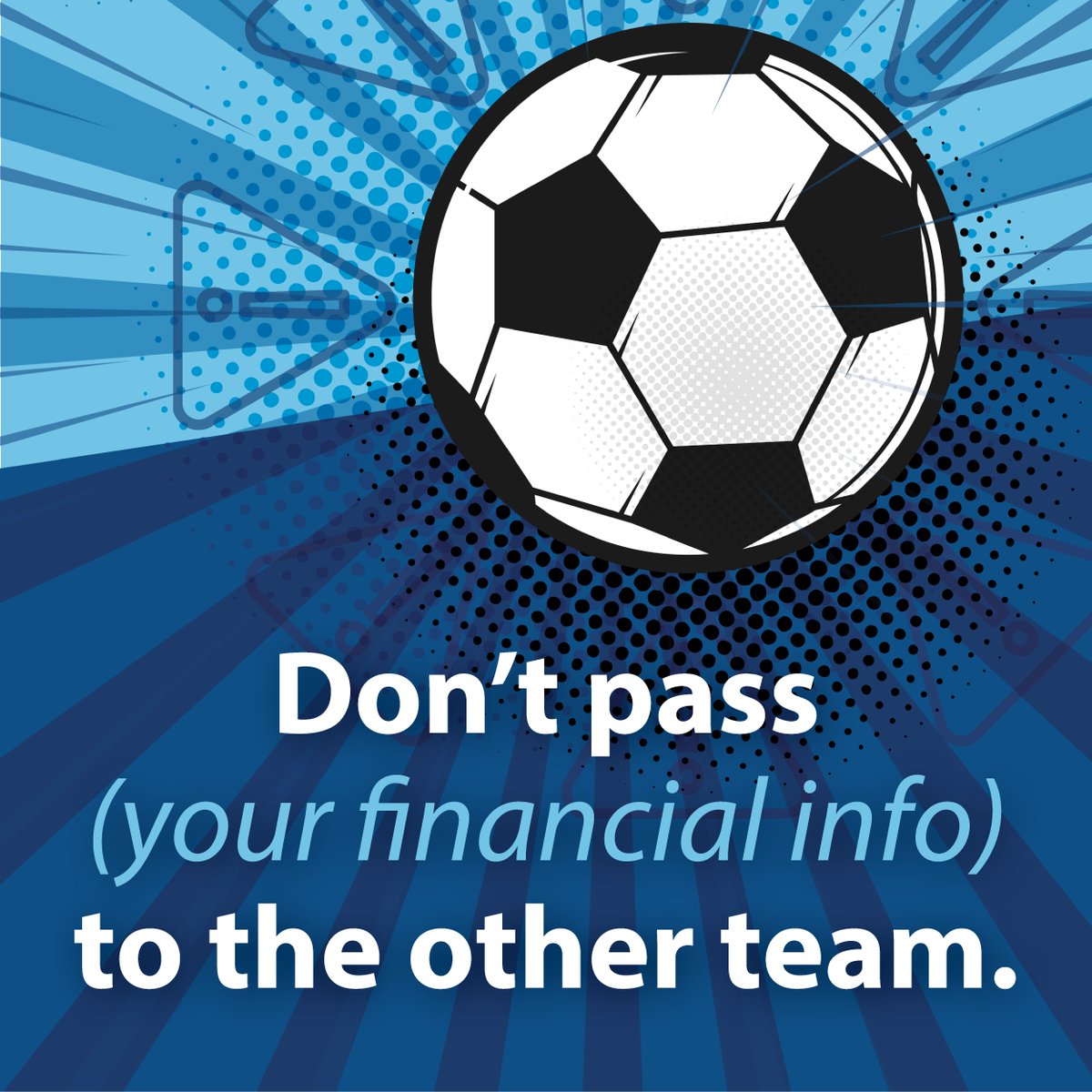 ucbi's tweet photo. We’ll never call unexpectedly and ask you for confidential information like account numbers, login credentials, or PINs, and you shouldn’t share those things with anyone, no matter how convincing they may be. 

Unlike soccer, your finances shouldn’t ever require a split-second decision. If you get a suspicious call, think twice—don’t share any personal information, hang up, and call your banker directly.