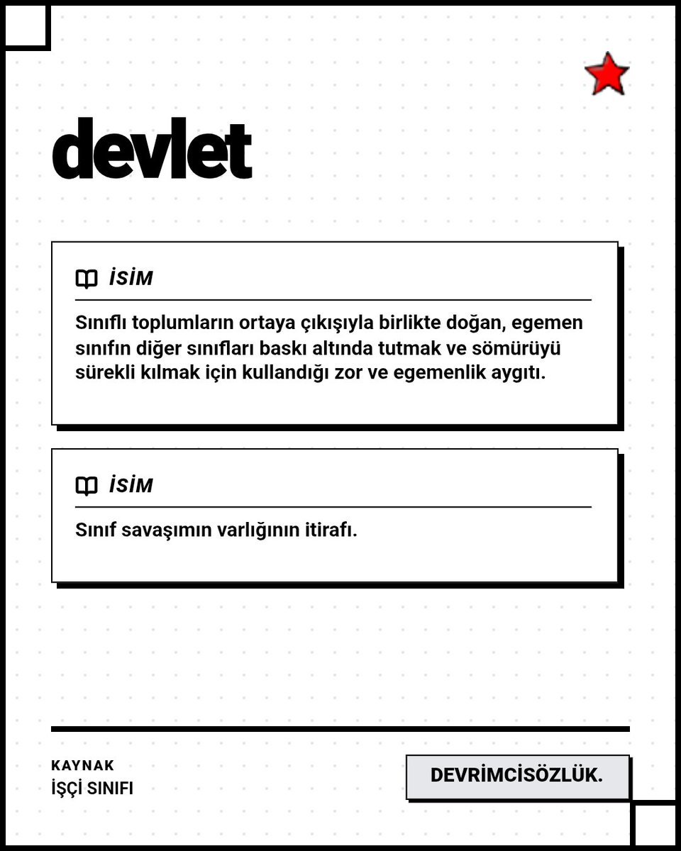 devrimcisozluk_'s tweet photo. Sınıflı toplumların ortaya çıkışıyla birlikte doğan, egemen sınıfın diğer sınıfları baskı altında tutmak ve sömürüyü sürekli kılmak için kullandığı zor ve egemenlik aygıtı; "devlet" https://t.co/K3R6B5clDA