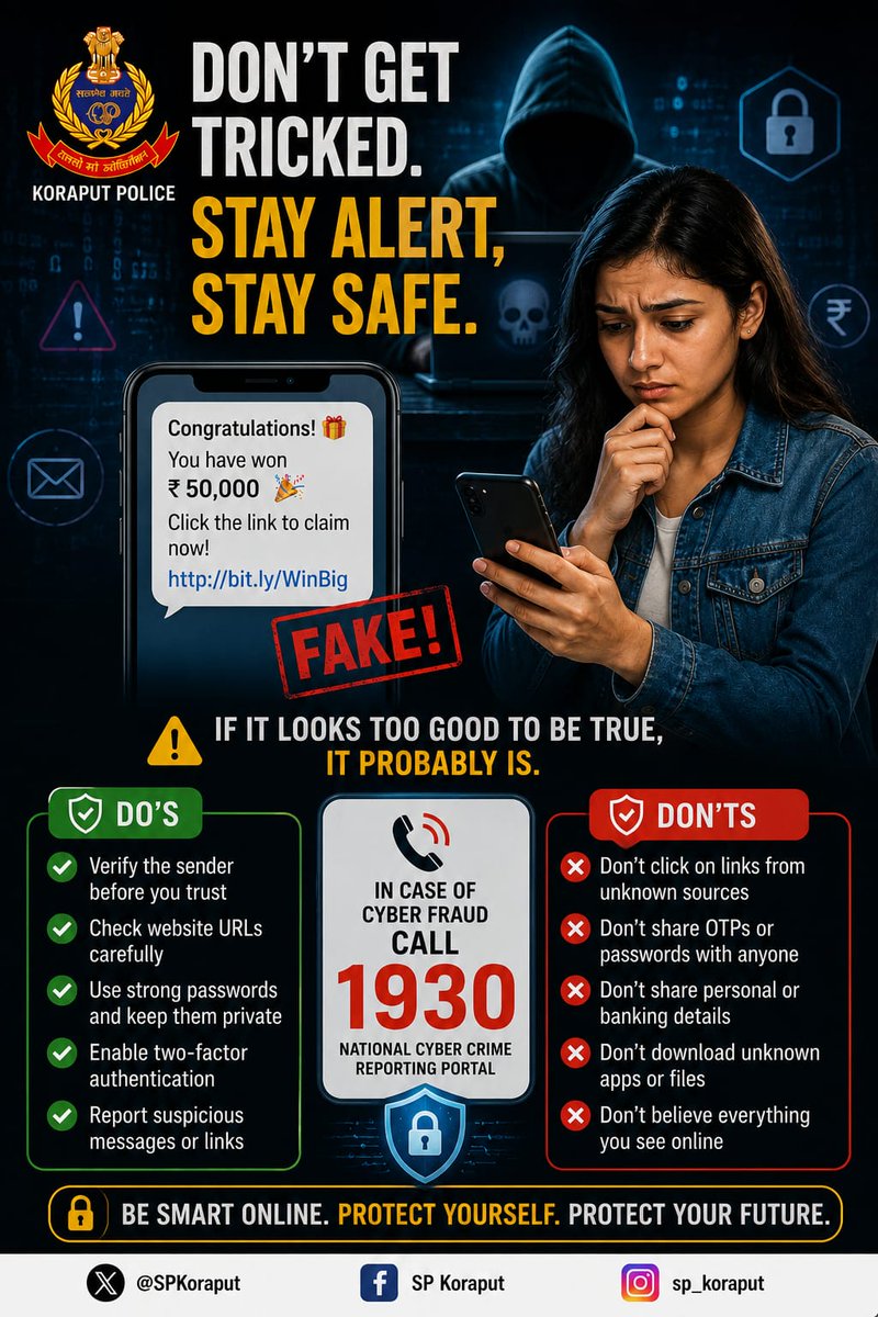 SPkoraput's tweet photo. A prize, gift, or lottery message could be a trap. Think before you click.

Verify before you trust. Never share OTPs, passwords, or banking details with anyone.

If you become a victim of cyber fraud, immediately call 1930.

Stay Alert • Stay Safe • Stay Cyber Smart

#CyberAwareness #CyberSafety #StopCyberFraud #ThinkBeforeYouClick #Call1930 #KoraputPolice #StaySafeOnline
