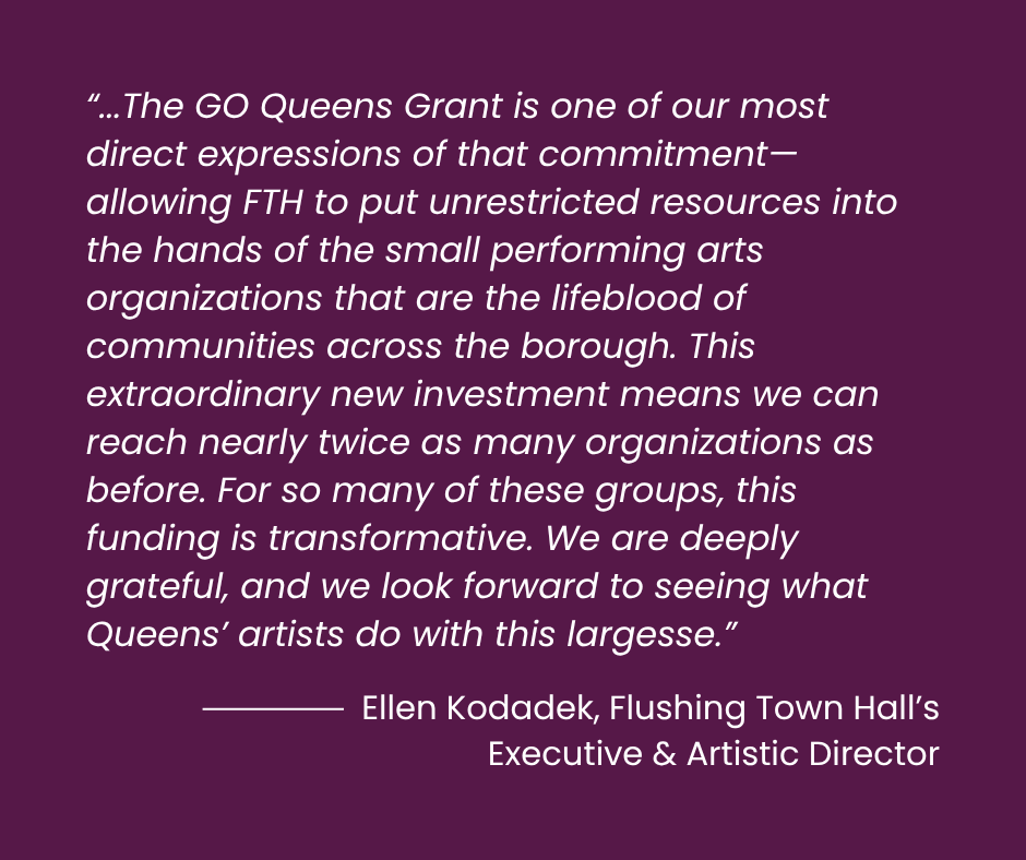 FlushingTwnHall's tweet photo. Flushing Town Hall is happy to announce the expansion of the GO Queens Grant, moving from a one- to a two-year funding cycle with $20K in total award funding. These two-year awards will give orgs the runway to plan ahead, deepen their programs, and build long-term sustainability. https://t.co/BOVQCyGGdi