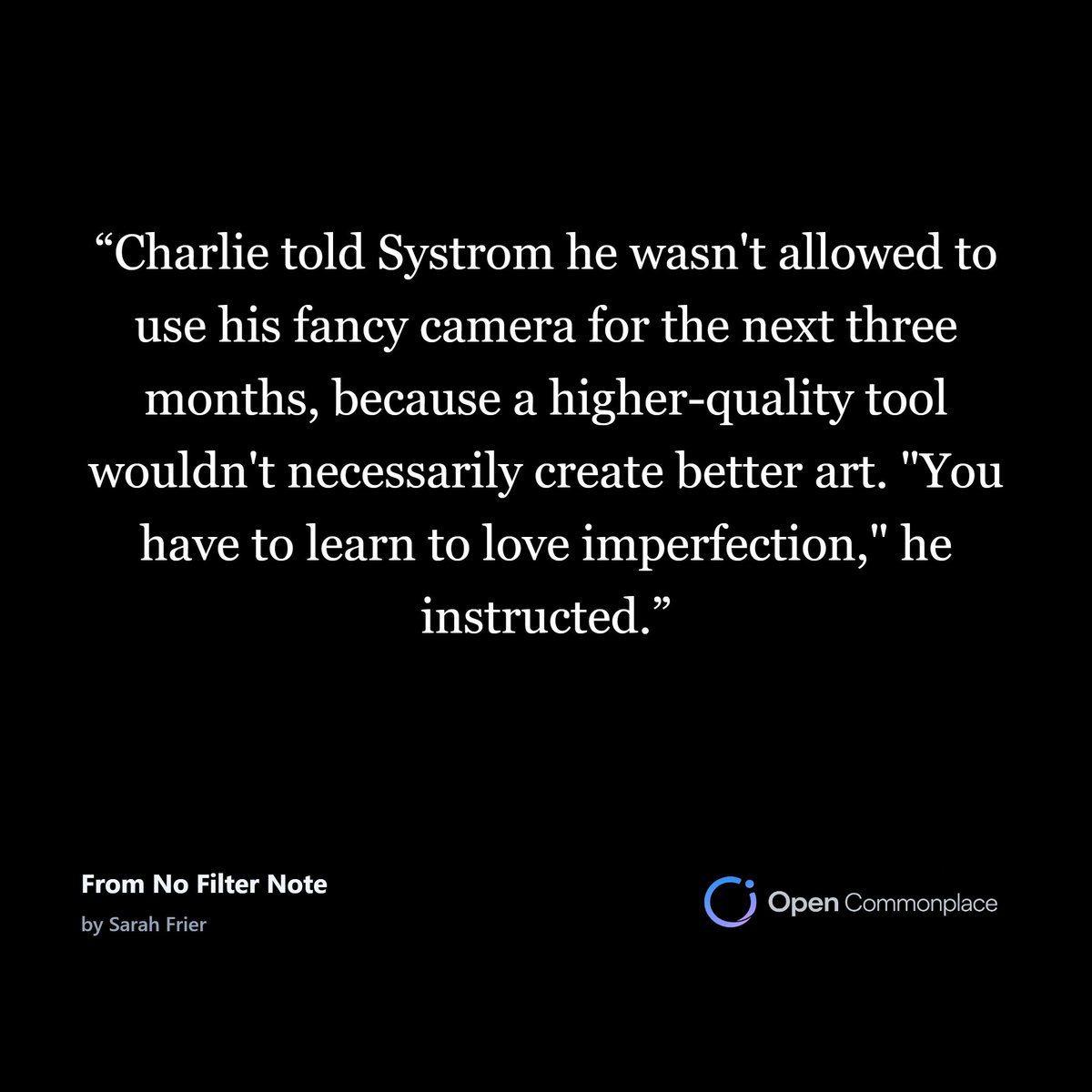 opencommonplace's tweet photo. Charlie was Kevin Systrom’s photography professor. 

The professor replaced a high-end, expensive Nikon SLR camera with a cheap, plastic Holga 120N camera. https://t.co/orS4QQfskF