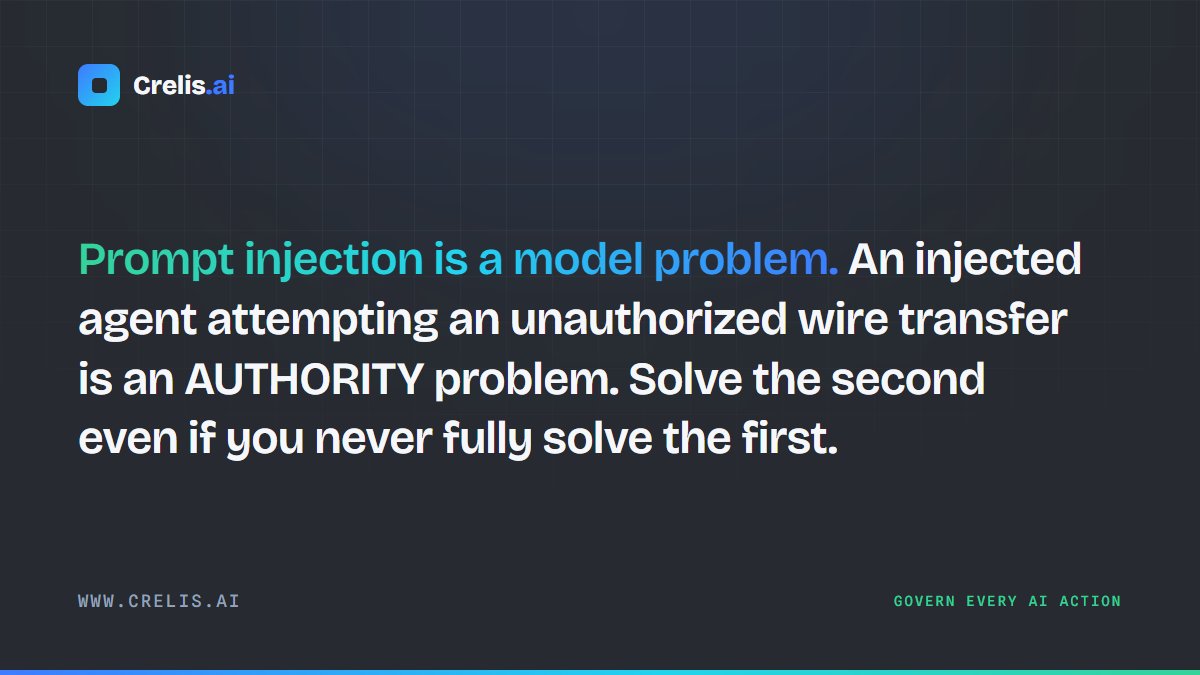 Crelisai's tweet photo. Prompt injection is a model problem. An injected agent attempting an unauthorized wire transfer is an AUTHORITY problem. Solve the second even if you never fully solve the first. https://t.co/NT7PouJtOs