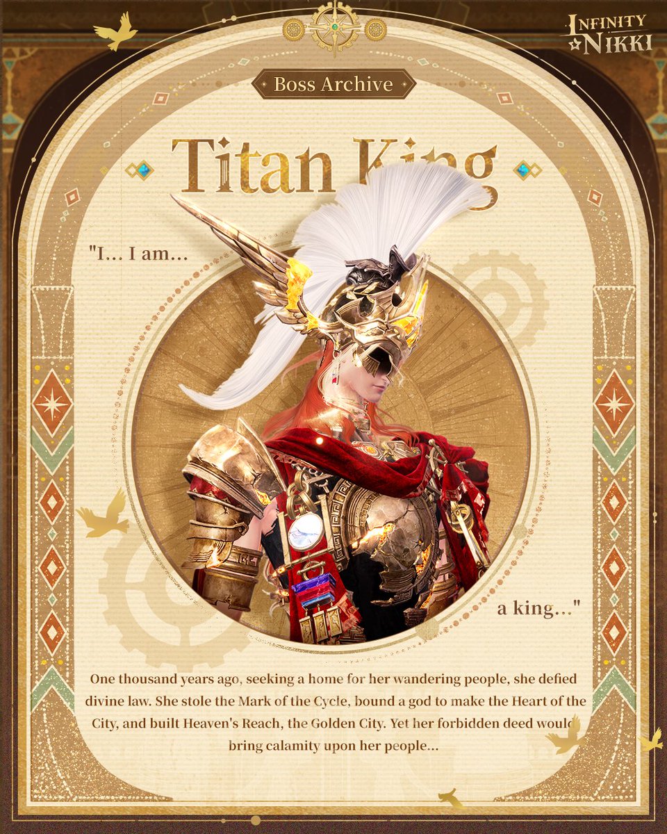 InfinityNikkiEN's tweet photo. ♾INFINITY｜Boss Archive: Titan King
A thousand years ago, she built the Golden City so her people would wander no more.
A thousand years later, her soul has awakened once again deep within Heaven's Reach.
Even after a millennium, her conviction remains unshaken.
Perhaps the answer to what it means to be a king awaits at the end of this battle...

The Titan King's file is now open, offering a glimpse of what's inside. Prepare for battle and make your way to the Golden Court!

• More battle phases and content await in-game. Experience it all for yourselves, stylists!

——
➤ Infinity Nikki Version 2.8 Golden Dust is now live worldwide!
➤ Download Now: https://t.co/soaPebzlY9
➤ Join us on Facebook Group: https://t.co/rabLOeX3ac
#InfinityNikki
#GoldenDust
#GoldenCity