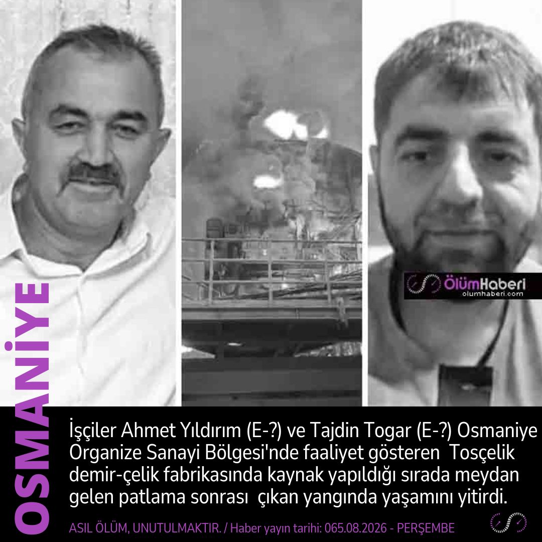 OlumHaberi's tweet photo. İşçiler Ahmet Yıldırım (E-?) ve Tajdin Togar (E-?) Osmaniye’de, Tosçelik demir-çelik fabrikasında çıkan yangında yaşamını yitirdi.
https://t.co/d4ySJmoBoW
#isci #AhmetYıldırım #TajdinTogar #Osmaniye #Toscelik #patlama #yangin #iskazasi #vefat #cenaze https://t.co/uTdjMVA7MN