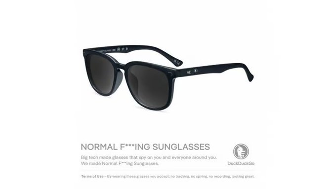 Kingsegad's tweet photo. A product that hedges against AI? and its already SOLD OUT everywhere?
The famous browser "DuckDuckGo" started a campaign against AI glasses and they went super viral
The glasses are sold out - the best part is there name and they just called them "Normal Fucking Sunglasses"
So many articles about it - it needs to run