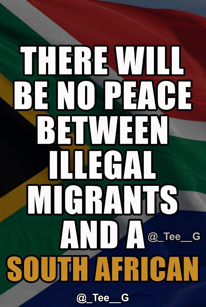 _Tee__G's tweet photo. There will be no peace between illegal migrants and a South African.
Citizens first. Always.

🇿🇦 #PutSouthAfricansFirst https://t.co/UvMEqBt7lM