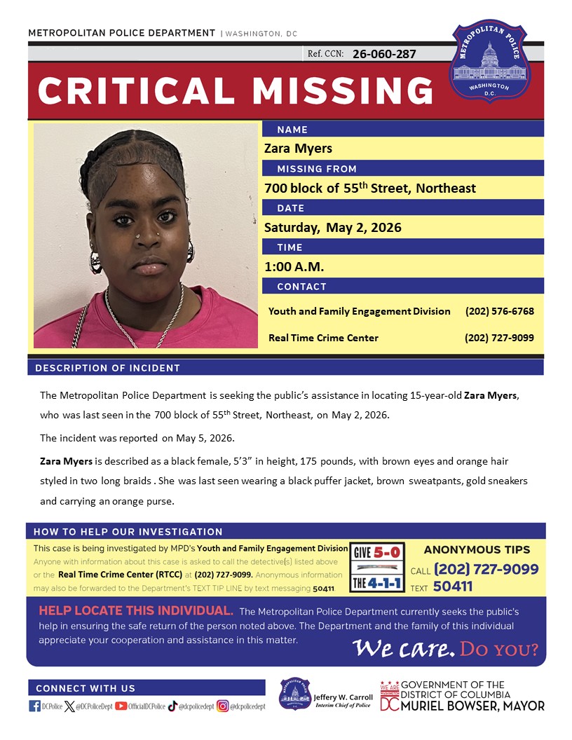 DCPoliceDept's tweet photo. *Re-Publish* Critical #MissingPerson 15-year-old Zara Myers, who was last seen in the 700 block of 55th Street, Northeast, on May 2, 2026.

The incident was reported on May 5, 2026.

Have info? Call (202) 727-9099 / text 50411 https://t.co/NrocprAqGy