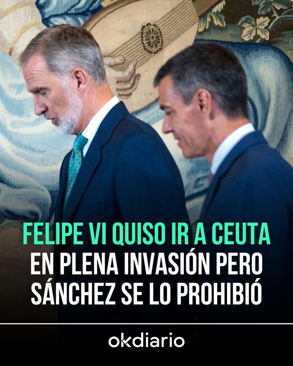 okdiario's tweet photo. ‼️ El Rey Felipe quiso ir a Ceuta en plena invasión pero Sánchez se lo prohibió. 

📲 Noticia completa: https://t.co/tO3ClXtD29 https://t.co/knw5Cz7iqD
