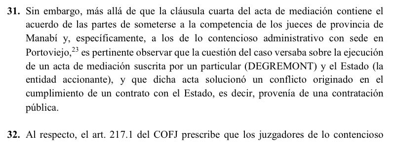 VeronicaLHM's tweet photo. 🔵¿Cuál es el juez competente para solicitar la ejecución de un acta de mediación proveniente de un proceso de contratación pública?

#LaCortedice que cuando se trata de la ejecución de un acta de mediación proveniente de un proceso de contratación pública, los jueces competentes son los del contencioso administrativo, no los jueces de lo civil. 

El Art. 217.1 del COFJ prescribe que los jueces de lo contencioso administrativo serán competentes para 

“conocer y resolver las controversias que se suscitaren entre la administración pública y los particulares por violación de las normas legales o de derechos individuales, ya en actos normativos inferiores a la ley, ya en actos o hechos administrativos, siempre que tales actos o hechos no tuvieren carácter tributario”.

Ver Sentencia No. 292-23-EP/26