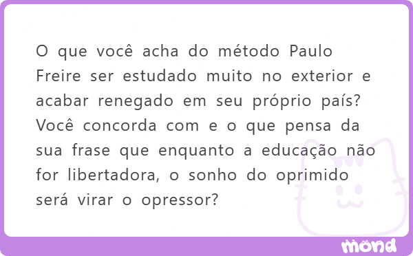 clarionrox's tweet photo. Um grande erro que as pessoas cometem ao discutir sobre Paulo Freire é achar que o tal "método de alfabetização de adultos" é o motivo porque o pessoal da pedagogia molha a calcinha com o nome dele.

Ledo engano.

O que o pessoal gosta de verdade é a Pedagogia do Oprimido, uma obra que dá uma "justificativa" pro pedagogo ser parcial e ficar pregando esquerdismo em sala de Aula  - Afinal "imparcialidade não existe, só resta saber se sua pedagogia está do lado do oprimido ou do opressor." 

A Escola, na visão de Freire, é um lugar pra "conscientizar" o "oprimido" a adotar uma "práxis revolucionária" para "transformar a sociedade" porque o sistema capitalista "desumaniza"  

O pessoal da pedagogia já tem um viés forte de esquerda, então essa obra foi o pretexto perfeito para eles darem um verniz de autoridade acadêmica ao seu viés. Essa é disparada a obra mais citada dele em qualquer lugar do mundo. 

Mas pra deixar claro: não tem nada de "científico" (baseado em evidências) nela. Só opinião e proselitismo.