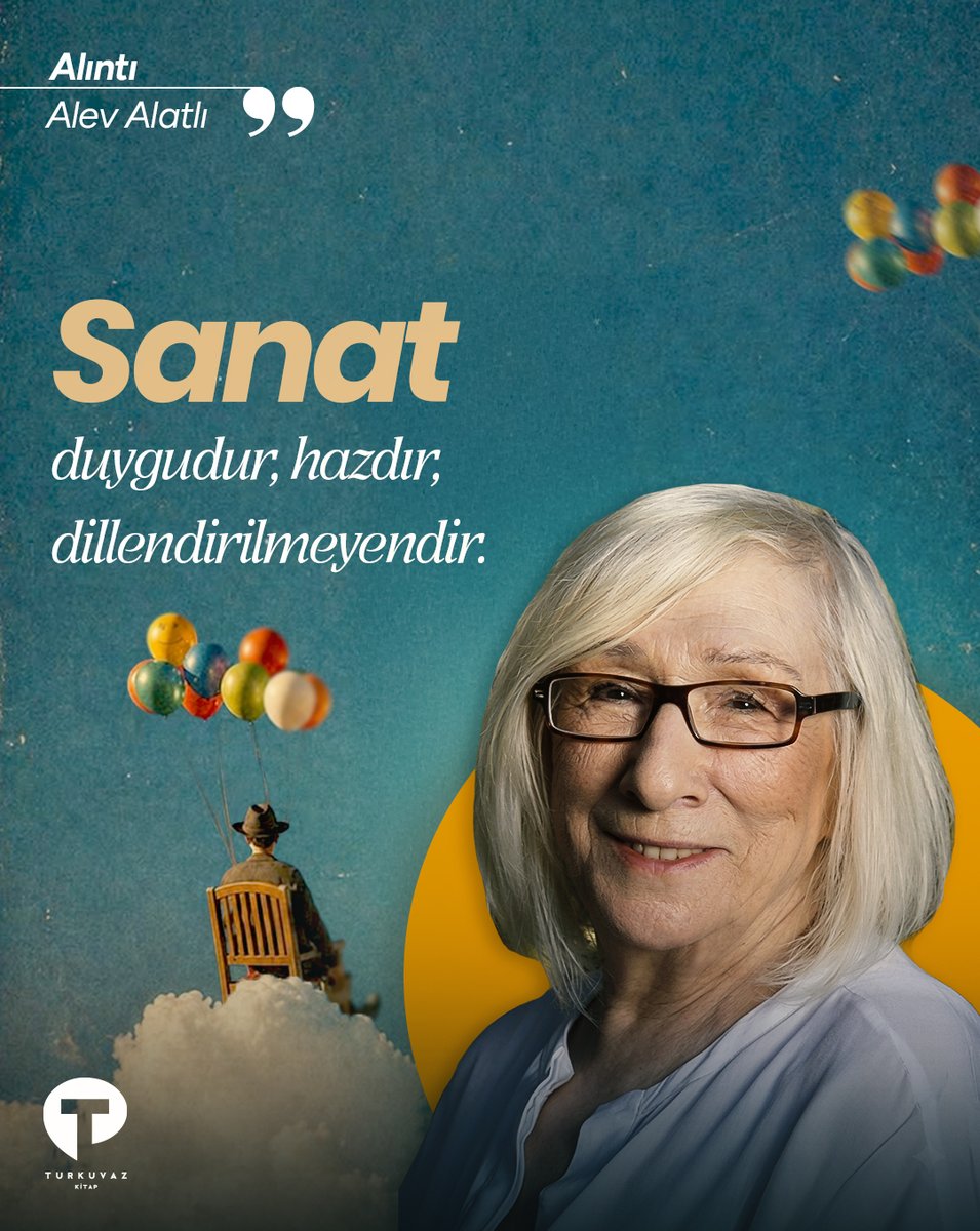 turkuvazkitap's tweet photo. "Sanat duygudur, hazdır, dillendirilmeyendir."

Alev Alatlı https://t.co/LEBCzuEH4X