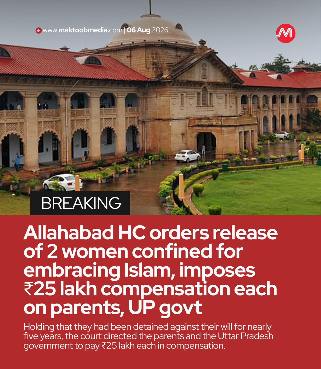MaktoobMedia's tweet photo. The Allahabad High Court has ordered the immediate release of two women who were illegally confined by their father after they renounced Hinduism and embraced Islam, their lawyer told Maktoob. 

Holding that they had been detained against their will for nearly five years, the court directed the parents and the Uttar Pradesh government to pay ₹25 lakh each in compensation. The court had earlier observed that no one, including a father, has the right to interfere with the women’s decision to convert to Islam if it was made voluntarily.