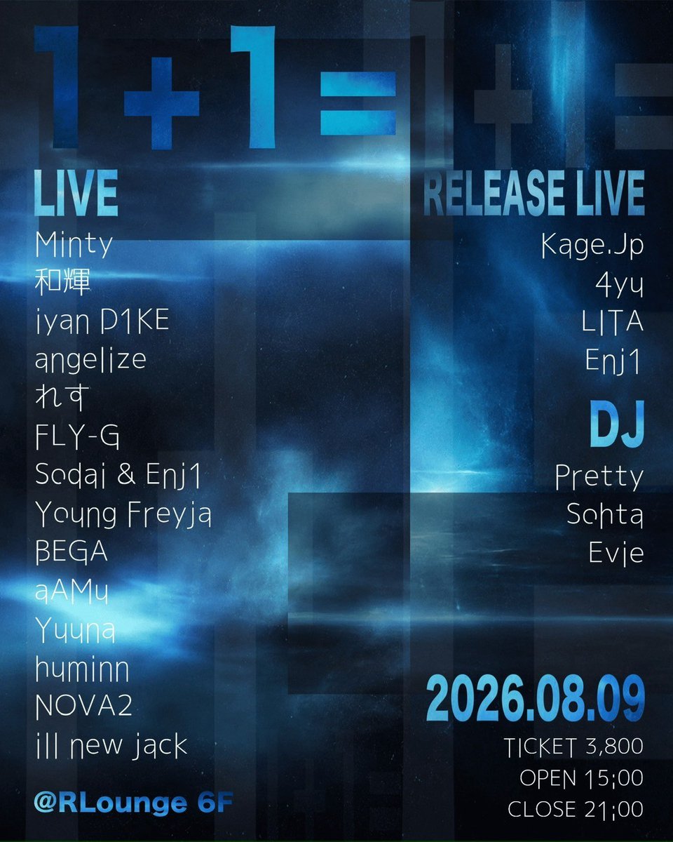 RLounge_'s tweet photo. 2026.8.9(SUN)6F
1+1=

Release Live:
Kage .Jp @ka2000ge
4yu @luvsick_4yu
LITA @14rita_
Enj1 @enkun2022

Live:
Minty
和輝 @kazuki_4_22
iyan D1KE @iyan_D1KE
angelize @sadtypebeat
れす @res_1031
FLY-G
Sodai &amp; Enj1 @sodai_1025
Young Freyja @_Frejk3
BEGA @BEGA998271
aAMu @amunyan__rr
. https://t.co/7pmH6VhcqS