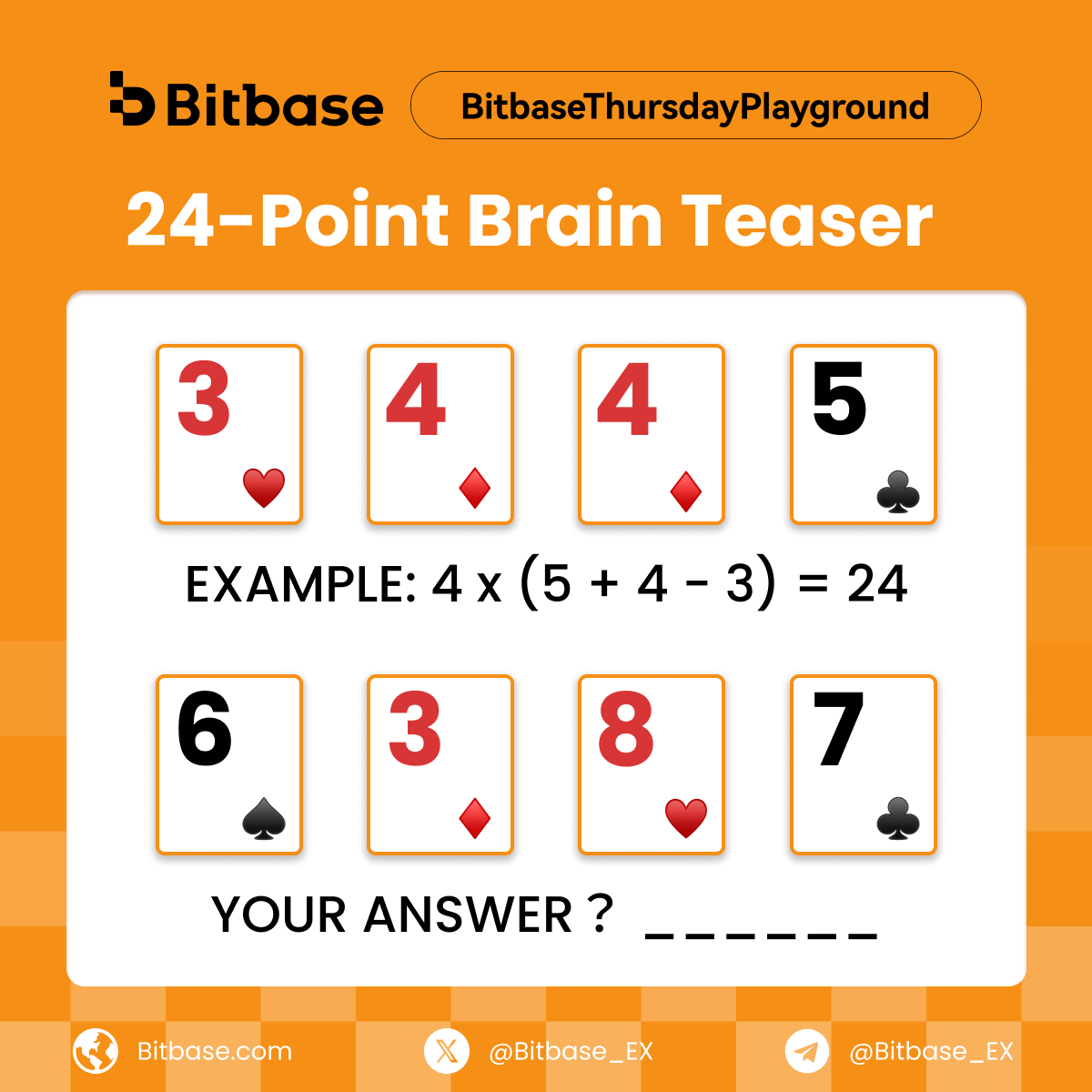Bitbase_Ex's tweet photo. #BitbaseThursdayPlayground | 24-Point Brain Teaser 🧠

Using the cards [ 6, 3, 8, 7 ] with standard math operations (+, -, ×, ÷), how can you get 24? What’s your equation?

How to Enter:
1️⃣ Follow @Bitbase_EX + Like + RT
2️⃣ Drop your formula in the comments

🎁 3 lucky winners will get 50 USDT Futures Bonus each!
⏰ Deadline: Aug 9, 10:00 (UTC)

Master the 24-point game, master 24/7 market moves!