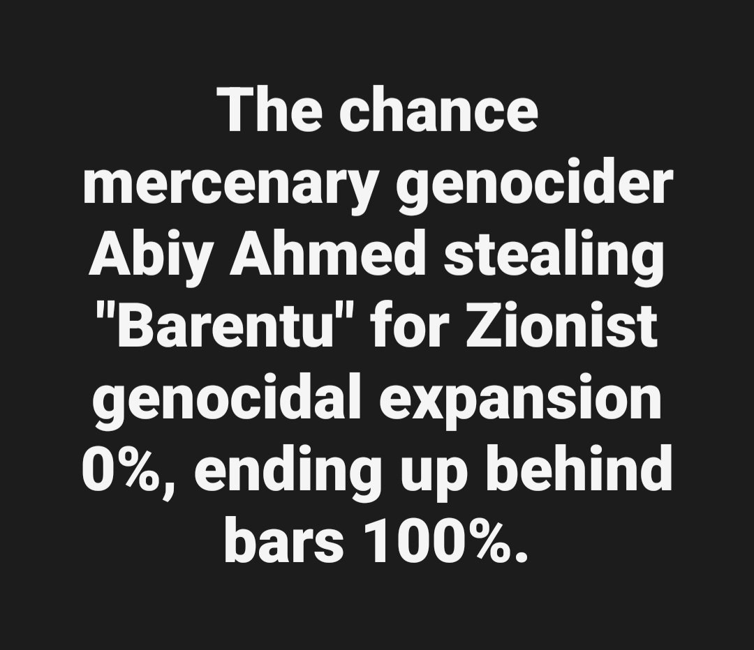 LemlemTigest's tweet photo. The #chance #mercenary #genocider #Abiy #Ahmed stealing "#Barentu" for #Zionist #genocidal #expansion 0%, ending up #behind #bars 100%. https://t.co/fzdYyYneGN