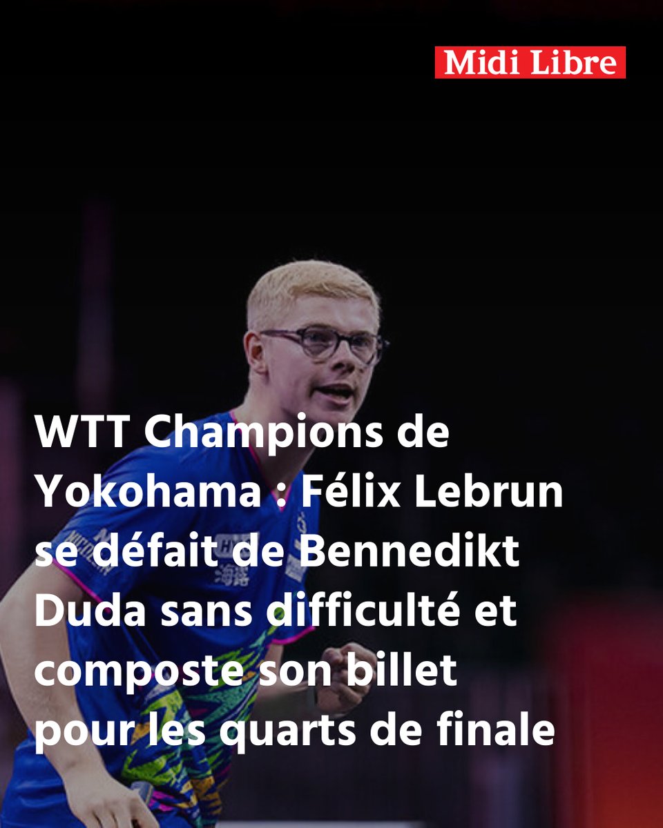 MidiLibreSports's tweet photo. WTT Champions de Yokohama : Félix Lebrun se défait de Bennedikt Duda sans difficulté et composte son billet pour les quarts de finale
➡️ https://t.co/Tn48GYOg4J https://t.co/pGllMETvAP