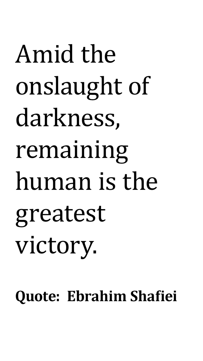 ProfShafiei's tweet photo. Amid the onslaught of darkness, remaining human is the greatest victory.

Quote:  Ebrahim Shafiei
#quote  #ebrasha https://t.co/oL64VaFeo0