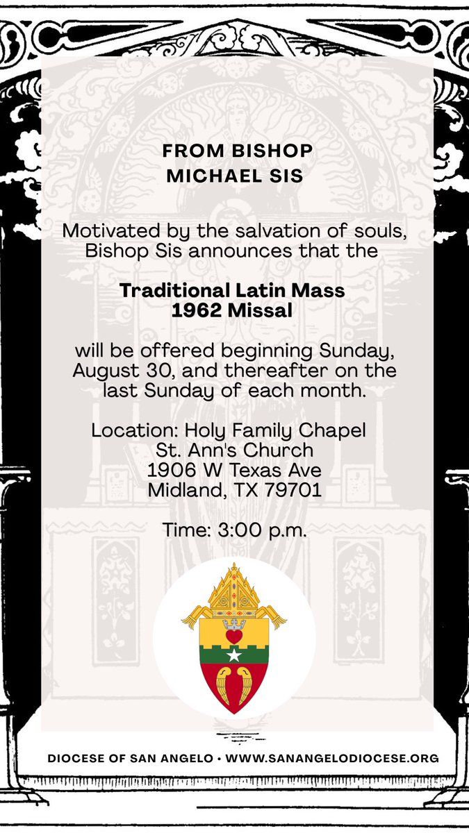 FrRyanRojo's tweet photo. Beginning Sunday, August 30, St. Ann’s Catholic Church in Midland, TX, will become the home to a monthly Traditional Latin Mass celebrated according to the 1962 Missal in the Midland/Odessa deanery. The weekly Traditional Latin Mass at St. Margaret’s Church in San Angelo will remain unchanged. 

This Mass will be offered on the last Sunday of each month at 3:00 p.m. in the Holy Family Chapel at St. Ann’s Church. It’s our hope that this time will enable people from West Texas (Lubbock, Amarillo, and El Paso) and Southeastern New Mexico (Diocese of Las Cruces) to join us for this celebration. This is just a beginning as the diocese discerns a path forward to provide for our people. Other priests of the diocese will be learning the Mass in the weeks and months ahead. 

Additional information will be shared in the coming weeks. We invite you to save the date and keep @SABishopMike, our priests, and all who will participate in your prayers.