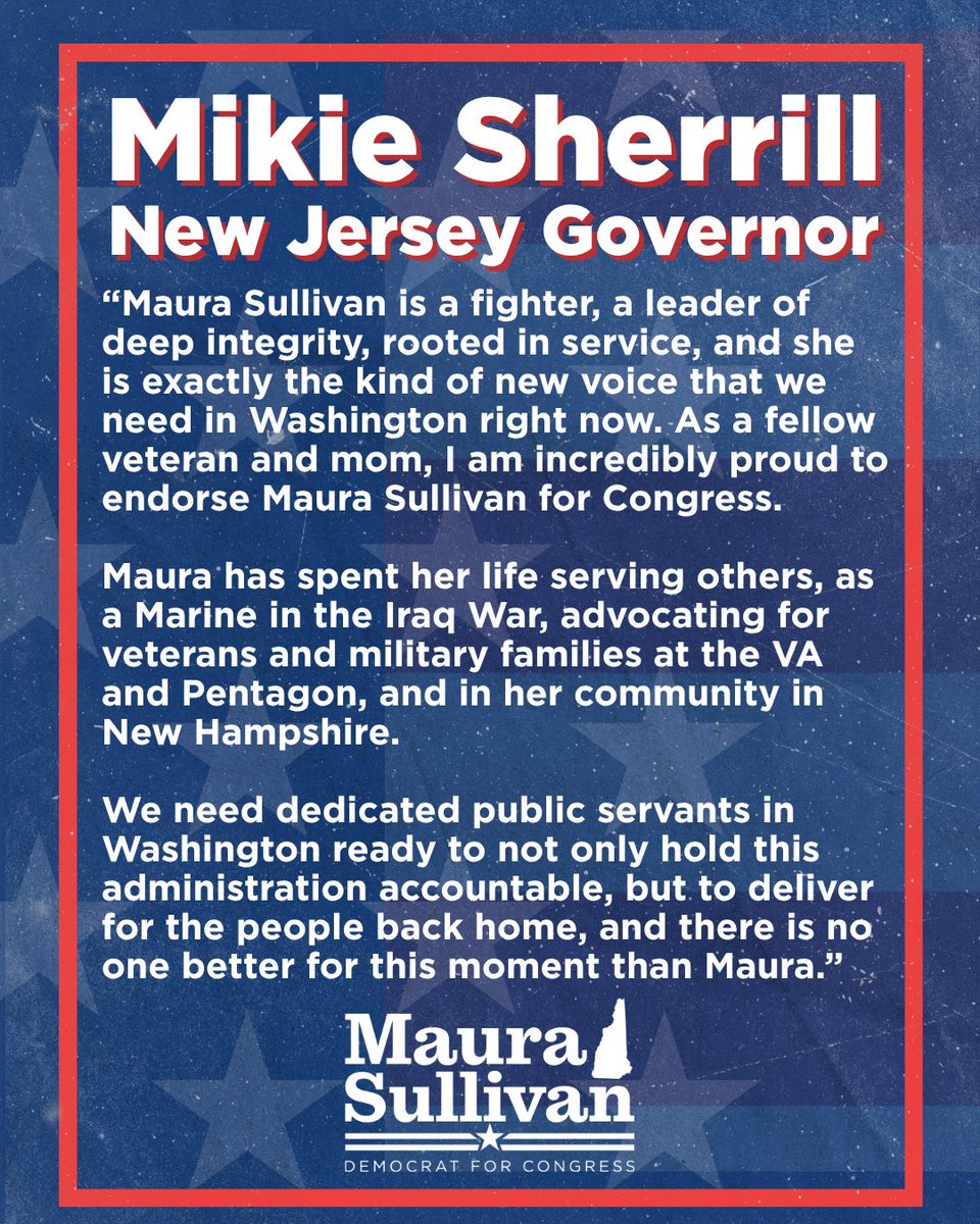 maurasullivan's tweet photo. “Maura Sullivan is a fighter, a leader of deep integrity, rooted in service, and she is exactly the kind of new voice that we need in Washington right now. As a fellow veteran and mom, I am incredibly proud to endorse Maura Sullivan for Congress.

Maura has spent her life serving others, as a Marine in the Iraq War, advocating for veterans and military families at the VA and Pentagon, and in her community in New Hampshire.

We need dedicated public servants in Washington ready to not only hold this administration accountable, but to deliver for the people back home, and there is no one better for this moment than Maura.” – Former Navy pilot and current NJ Governor, Mikie Sherrill