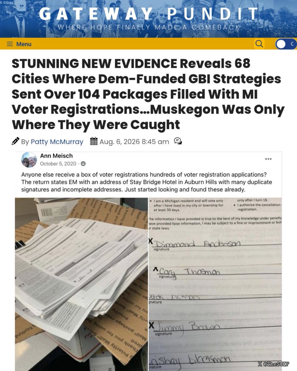 TheSCIF's tweet photo. GBI STRATEGIES, a corrupt Democrat-funded group flooded 68 Michigan cities with over 104 packages of SHADY VOTER REGISTRATIONS in 2020, and Muskegon was the ONLY place they got caught.

New evidence from FOIA docs and police reports shows GBI Strategies, aka Empower Michigan, ran a massive statewide operation. Only one clerk sounded the alarm. The rest? Buried.

Shipments were date-staggered, over 22 cities received 2, 3, or more packages, Flint received 4. Some used medium flat-rate boxes that could hold around 1,400 pages.

Only Muskegon City Clerk Ann Meisch reported it and turned over evidence. She estimated 8,000–10,000 forms delivered there, plus another  around 2,500 on the registration deadline, flagging 42 as highly suspicious.

Forms showed same handwriting across many applications, non-existent or invalid addresses like, 7000 block of Pine St, 600 block of Maffett St, Muskegon High School listed as a residence, wrong phone numbers, signatures that didn't match SOS records, last-4 SSN only, no driver's license, identical signatures, some signed with "X," already-registered voters, no names filled out.

Return addresses used a Staybridge Suites hotel, 917 N. Opdyke Rd, Auburn Hills, and the real office at 24225/24255 W. 9 Mile Rd, Southfield. GBI operated out of at least a dozen hotels from Iowa to Florida.

Michigan State Police raided GBI locations in Southfield, Muskegon Heights, and Grand Haven. Internal documents and staff handwriting confirmed the scheme was statewide, not limited to Muskegon.

A canvasser interviewed admitted working for GBI owner Gary Bell, hired Aug 2020, paid $1,150 per week + rental car and hotel, canvassers were paid hourly, initially claimed per form, via reloadable cards. She named work in Muskegon, Detroit, Ypsilanti, Southfield, Flint, and Lansing.

Other clerks on a private Michigan Clerks Facebook group, shared by a whistleblower, reported identical issues, same signatures, pushy canvassers pressuring people to fill forms in others' names, packages with no ID, etc. Many asked "who do we report this to?" but few contacted police.

Michigan Secretary of State Jocelyn Benson allegedly hid and downplayed the investigation, violated election law by telling clerks to ignore signature matching on absentee envelopes, and enabled the problem.

Attorney General Dana Nessel's office took over the probe and requested FBI involvement, allegedly to keep details from the public and avoid casting doubt on the 2020 election.

No public evidence that the fraudulent registrations were kept off the rolls or that the system "caught" them statewide. Large-city clerks reportedly couldn't even identify the fakes.

Top Democrats, including then-Senate candidate Gary Peters and the Biden campaign, paid GBI for voter registration work, tied by the article to "come-from-behind" victories after Election Day.

The full impact on the 2020 Michigan election remains unknown due to lack of oversight of third-party registration groups.

President Trump, in a July 17 address, directed the DOJ to reopen the investigation, citing the Muskegon-origin probe that spread statewide. Gateway Pundit says it has not been contacted by FBI or DOJ.