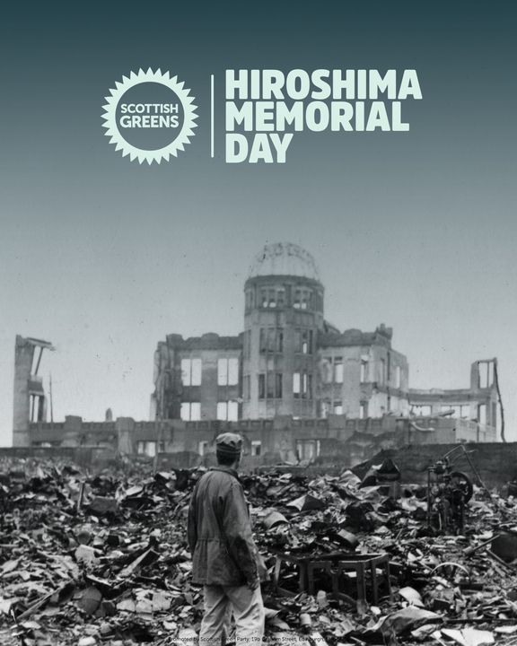Ross_Greer's tweet photo. This Hiroshima Memorial Day, 81 years after the bomb fell, the @scottishgreens recommit ourselves to the campaign to rid our country and the world of the evil of nuclear weapons. https://t.co/bXoqNT24bC