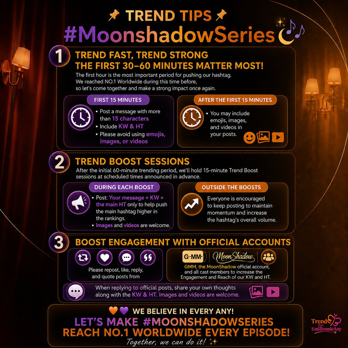 Trend4EMBNANY's tweet photo. 📌 ทริคการเทรนด์ 📌
 #MoonshadowSeries 🌙🎼

1. เทรนด์ให้เร็วและแรง 30–60 นาทีแรกสำคัญที่สุด!
 ช่วงเวลานี้คือหัวใจของการดันแฮชแท็ก (เราเคยพา HT ขึ้น NO.1 Worldwide ในช่วงนี้มาแล้ว) จึงอยากให้ทุกคนมารวมพลังกันให้มากที่สุด
• 15 นาทีแรก: โพสต์ข้อความที่มีความยาวมากกว่า 15 ตัวอักษร พร้อม KW & HT และหลีกเลี่ยงการใส่อีโมจิ รูปภาพ หรือคลิป
• หลังจาก 15 นาที: สามารถเพิ่มอีโมจิ รูปภาพ และคลิปได้ตามปกติ
2. การบูมเทรนด์ (Trend Boost)
 หลังจากช่วงเทรนด์หลัก 60 นาทีแรก เราจะมีการ บูมเทรนด์เป็นรอบ ๆ รอบละ 15 นาที โดยจะแจ้งเวลาล่วงหน้า
ในช่วงบูมเทรนด์ ขอให้โพสต์ ข้อความ + KW + HT หลักเท่านั้น เพื่อช่วยดันแฮชแท็กหลักให้ติดอันดับ สามารถแนบรูปภาพหรือคลิปได้
นอกช่วงบูม ทุกคนยังสามารถเทรนด์ต่อได้อย่างต่อเนื่อง เพื่อรักษากระแสและเพิ่มยอดโพสต์สะสมของแฮชแท็ก
3. เพิ่ม Engagement ด้วยการโต้ตอบกับแอคหลัก
ช่วยกันรีโพสต์ กดไลก์ ตอบกลับ และโควตโพสต์ของ GMM, MoonShadow และศิลปินทุกคน เพื่อเพิ่ม Engagement และ Reach ให้กับ KW และ HT
เมื่อตอบกลับโพสต์ของแอคหลัก ควรใส่ความคิดเห็นของตัวเอง พร้อม KW & HT และสามารถแนบรูปภาพหรือคลิปได้

🧡💜 พี่เทรนด์เชื่อมั่นในพลังของเอนี่ทุกคน 
NO.1 Worldwide ทุก EP เราทำได้!
ไปด้วยกัน ไปได้ไกลครับ! ✨

📌 Trend Tips 📌
 #MoonshadowSeries 🌙🎼

1. Trend Fast, Trend Strong — The First 30–60 Minutes Matter Most!
 The first hour is the most important period for pushing our hashtag. We reached NO.1 Worldwide during this time before, so let's come together and make a strong impact once again.
• First 15 minutes: Post a message with more than 15 characters, including the Keyword (KW) & Hashtag (HT). Please avoid using emojis, images, or videos.
• After the first 15 minutes: You may include emojis, images, and videos in your posts.
2. Trend Boost Sessions
 After the initial 60-minute trending period, we'll hold 15-minute Trend Boost sessions at scheduled times announced in advance.
During each Trend Boost, please post: Your message + KW + the main HT only to help push the main hashtag higher in the rankings. Images and videos are welcome during these sessions.
Outside the scheduled boosts, everyone is encouraged to keep posting to maintain momentum and increase the hashtag's overall volume.
3. Boost Engagement with Official Accounts
 Please repost, like, reply to, and quote posts from GMM, the MoonShadow official account, and all cast members to increase the Engagement and Reach of our KW and HT.
When replying to official posts, share your own thoughts along with the KW & HT. Images and videos are welcome.

🧡💜 We believe in every ANY!
Let's make MoonshadowSeries reach NO.1 Worldwide every episode!
Together, we can do it! ✨

#EmiBonnie #emiamily #beonnnie
#Trend4EmiBonnieAny