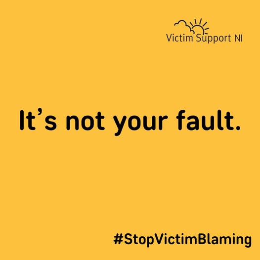 VictimSupportNI's tweet photo. Victim blaming can make it harder for people to speak out, seek support, and begin to recover. Everyone deserves to be treated with dignity, believed without judgement, and supported with compassion. The responsibility for a crime or harmful act always rests with the person who committed it.

It's not your fault.

#StopVictimBlaming #VictimSupportNI #ItsNotYourFault