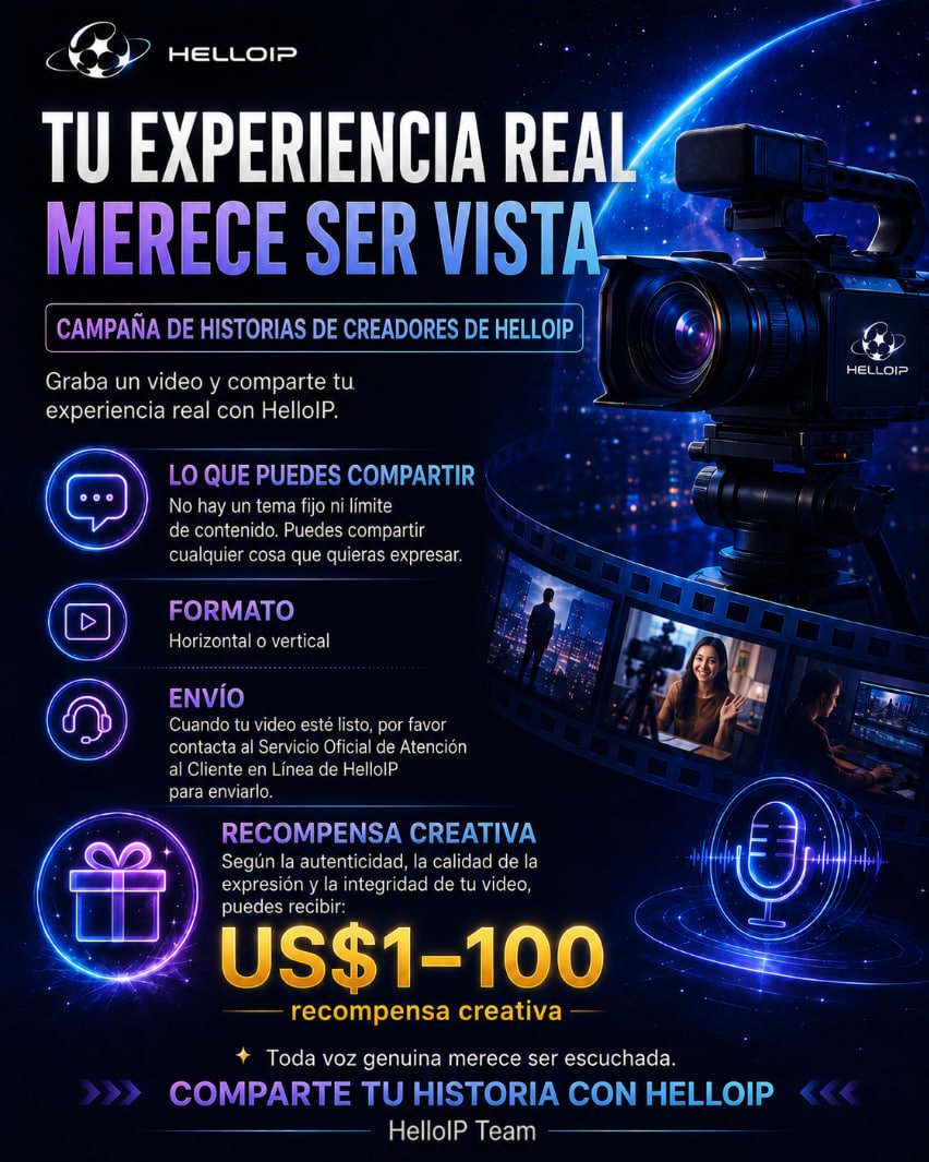 Helloipmcn's tweet photo. 📣 Campaña de Historias de Creadores de HelloIP | Cada creador tiene su propia historia. 🎥

Ahora te invitamos a grabar un video y compartir cualquier experiencia real relacionada con HelloIP.

Una vez finalizado el video, comunícate con el Servicio de Atención al Cliente Oficial en Línea de HelloIP para enviarlo. Según la calidad del contenido, podrás recibir una recompensa de entre $1–$100. ✨

Tu experiencia puede ayudar a que más personas conozcan la verdadera HelloIP y también inspirar a otros creadores.

— HelloIP Team