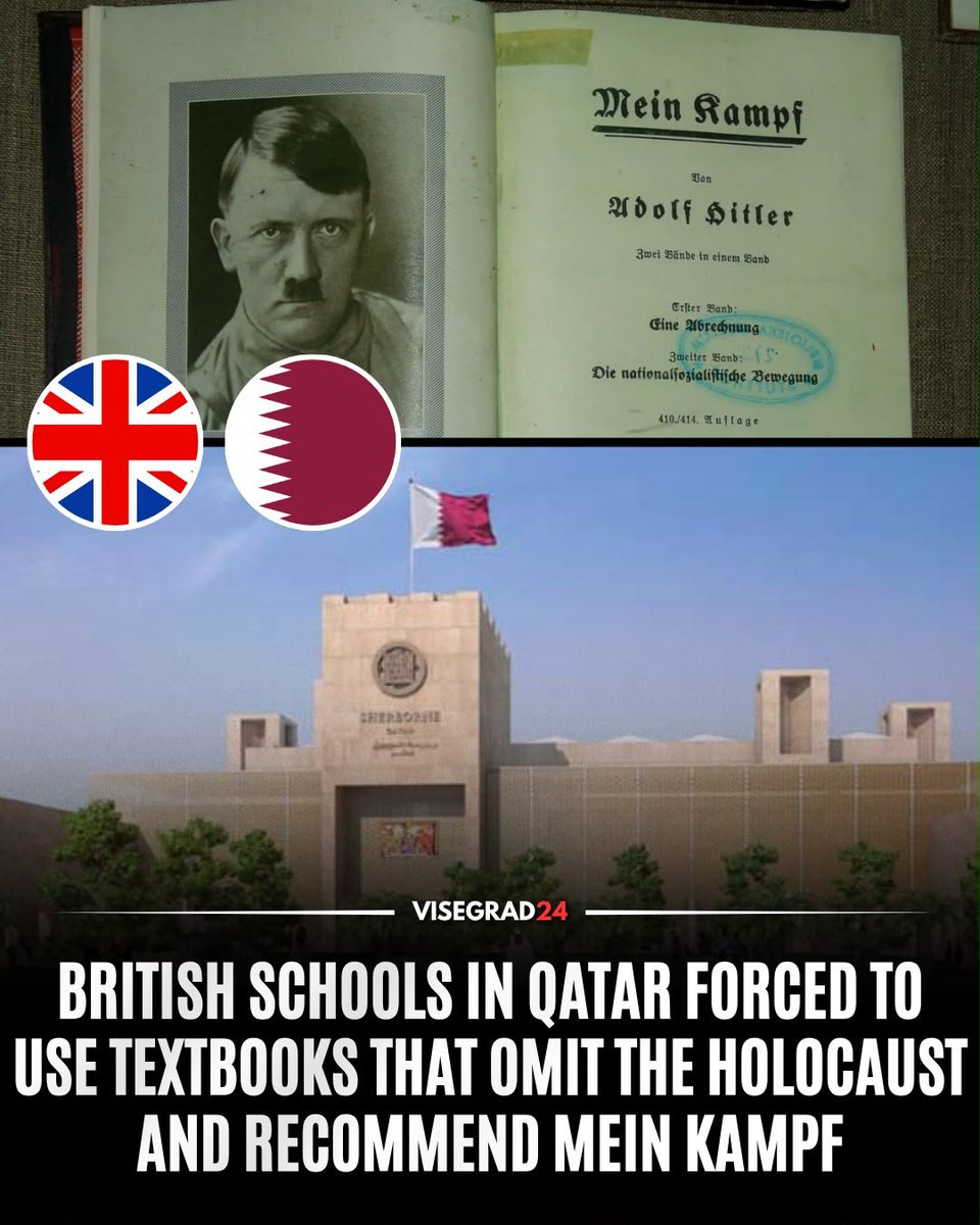 visegrad24's tweet photo. A 2026 investigation by The Sunday Telegraph found that several British-run schools in Qatar were required to use state-approved Qatari textbooks that omit explicit mention of the Holocaust while covering Nazi Germany and World War II.

Some of the schools involved include Sherborne Qatar, King's College Taunton Qatar, and Royal Grammar School Guildford Qatar.

The investigation reported that a Grade 12 history textbook encouraged students to read Adolf Hitler's Mein Kampf, describing it as a government mouthpiece while referring only briefly to his "racist ideas," without explicitly discussing the Holocaust. It also found Islamic studies textbooks that described Jews as "evil" for rejecting Islam.

Teachers quoted in the investigation alleged they were instructed not to mention Jews or Israel in class. One teacher claimed they had been told to remove the word "Jew" from children's books and said some students had gone on to praise Hitler in their schoolwork. The schools involved said they comply with Qatari law, which requires the teaching of government-approved subjects using the national curriculum.