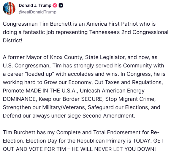 GuntherEagleman's tweet photo. 🚨 TRUMP ENDORSES TIM BURCHETT FOR RE-ELECTION

President Trump just gave his complete and total endorsement to Congressman Tim Burchett in Tennessee’s 2nd District.

He called Burchett an America First patriot with a strong record as mayor, state legislator, and congressman, focused on the economy, energy dominance, border security, election integrity, and the Second Amendment.

TEAM BURCHETT!  LFG! 

Get out and vote — he will never let you down!