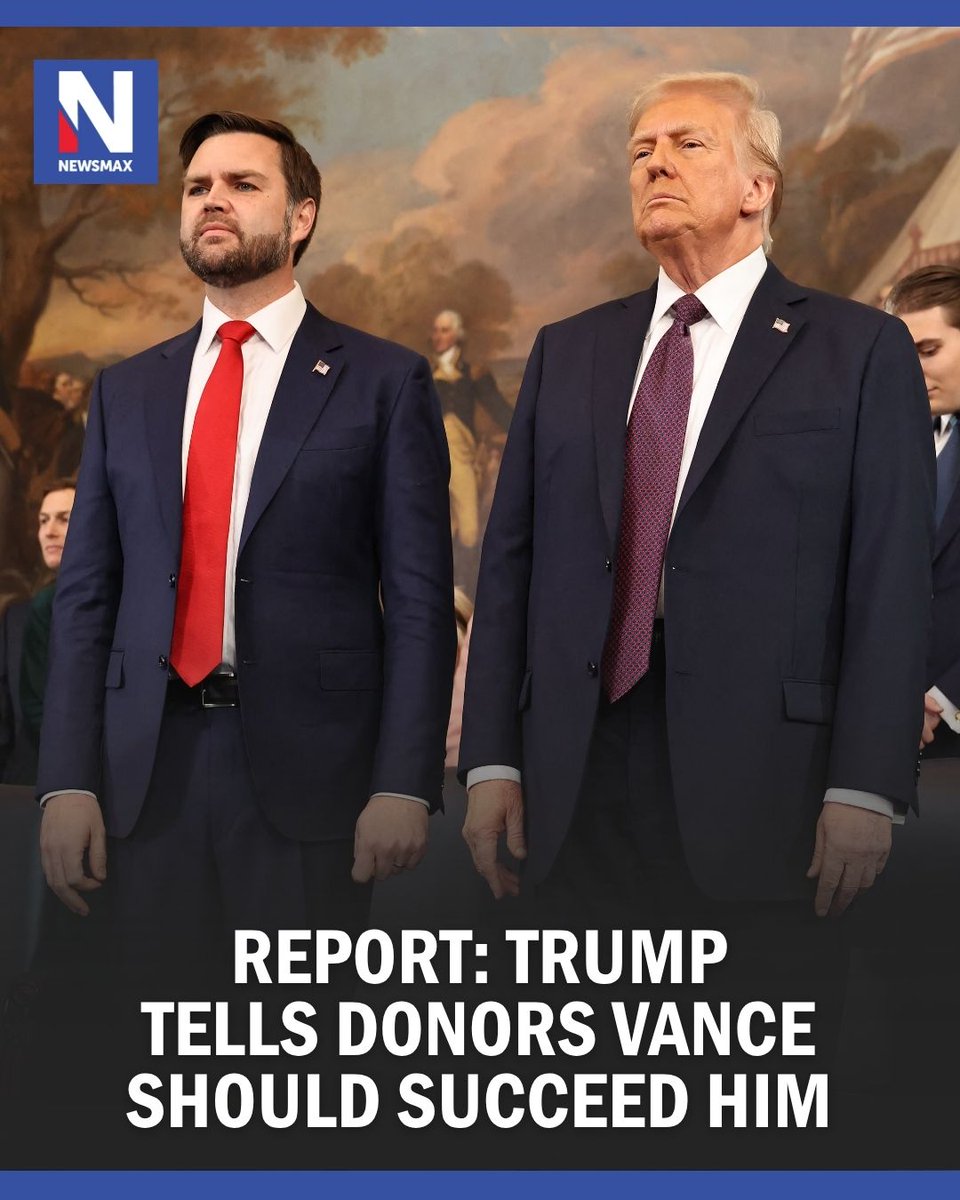 NEWSMAX's tweet photo. President Trump reportedly told donors he wants Vice President JD Vance to succeed him, saying, "At the end of the day, we need to elect JD." https://t.co/qsbDm3RN5h