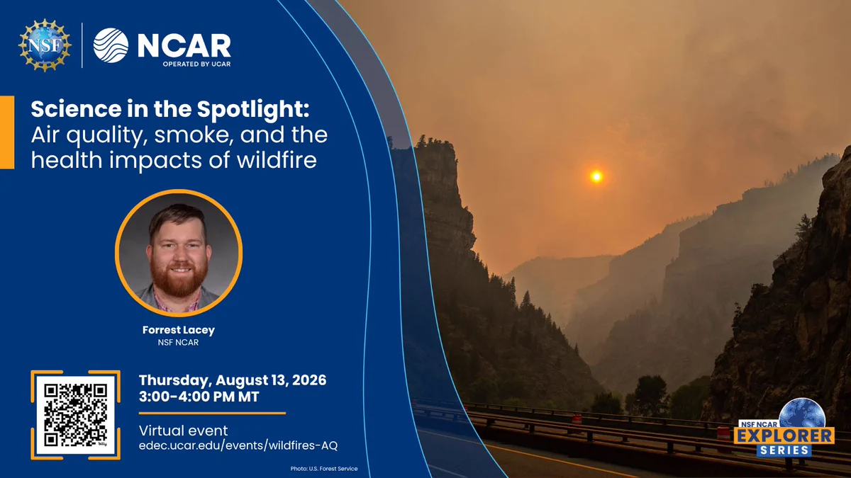 Virtual graphic with text: 
Science in the Spotlight: Air quality, smoke, and the health impacts of wildfire

Forrest Lacey

Thursday, Aug. 13 from 3-4 p.m. MT
 Virtual attendance only
