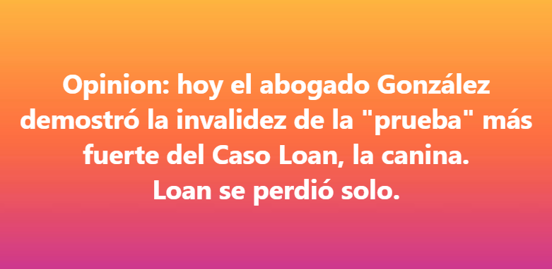 GonzalezJanosch's tweet photo. Opinion: hoy el abogado González  demostró la invalidez de  la "prueba" más fuerte del Caso Loan, la canina. 
Loan se perdió solo. #CasoLoan https://t.co/gt0fMbxOLm