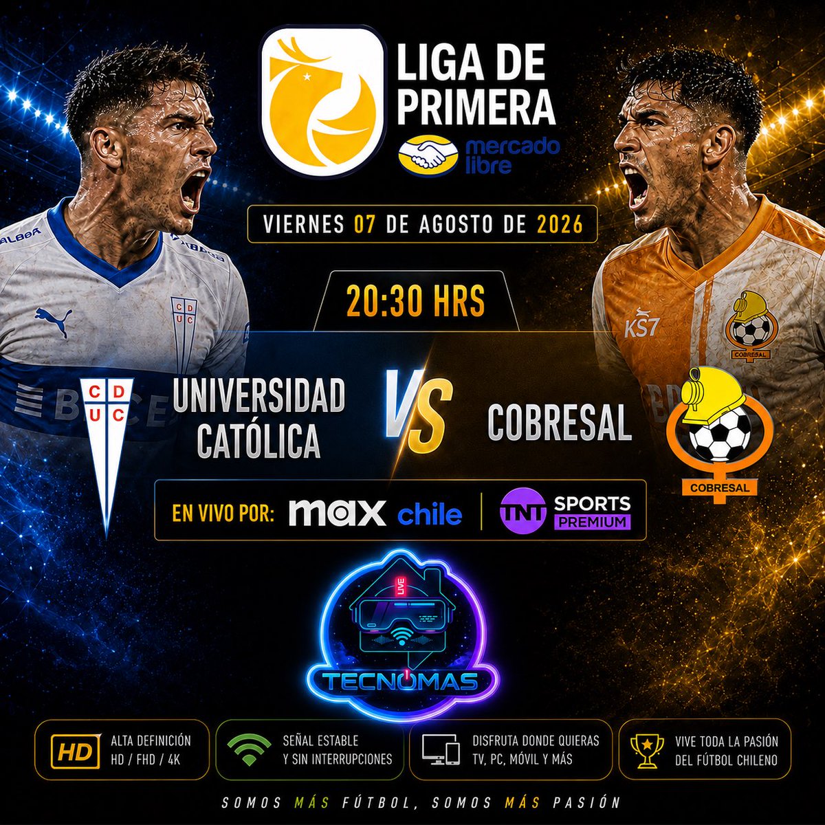 _TecnoMAS's tweet photo. 🔥🇨🇱 ¡CIERRA EL VIERNES CON UN GRAN PARTIDAZO DE LA LIGA DE PRIMERA!

⚔️ Universidad Católica 🆚 Cobresal
🕣 20:30 hrs (Chile)
🏆 Liga de Primera 2026
📺 En vivo por MAX Chile y TNT Sports Premium

La UC busca hacerse fuerte en casa, mientras Cobresal quiere dar el golpe y sumar puntos clave. ¡Promesa de un duelo lleno de intensidad! ⚽🔥

📡 Disfrútalo con TECNOMAS:
✅ HD | FHD | 4K
📱 TV, PC, celular y tablet
⚡ Señales estables y sin interrupciones

💙 TECNOMAS | Somos Más Fútbol, Somos Más Pasión.

#LigaDePrimera #UniversidadCatólica #Cobresal #FútbolChileno #MaxChile #TNTSportsPremium #TECNOMAS #SomosMás #VamosLaUC #Cobresal