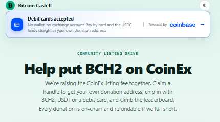 BitcoincashII's tweet photo. 🚀 The BCH2 → CoinEx listing fund is LIVE
This one's on all of us. No VCs, no premine — just the community putting Bitcoin Cash II where it belongs.

🎯 $10,000 goal — give in BCH2, USDT, or now by debit card 💳
🏆 Every contribution puts your name on the live leaderboard
🔒 Watch-only, on-chain traceable, refundable if we fall short

https://t.co/Jl3SaIQhdG