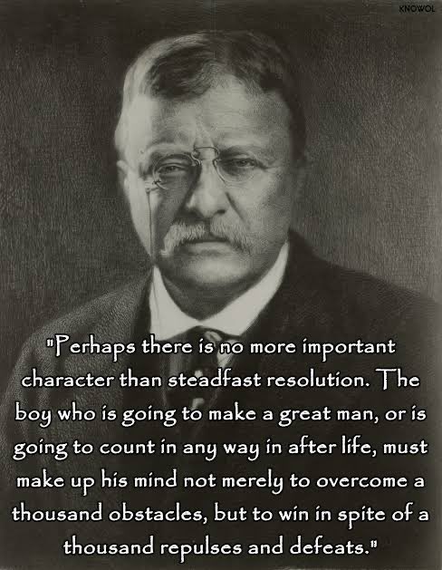 Battalion1st's tweet photo. “Perhaps there is no more important character than steadfast resolution. The boy who is going to make a great man, or is going to count in any way in after life, must make up his mind not merely to overcome a thousand obstacles, but to win in spite of a thousand repulses and defeats.” - Theodore Roosevelt #theodoreroosevelt #teddyroosevelt #usa #america250 #theodorerooseveltquotes